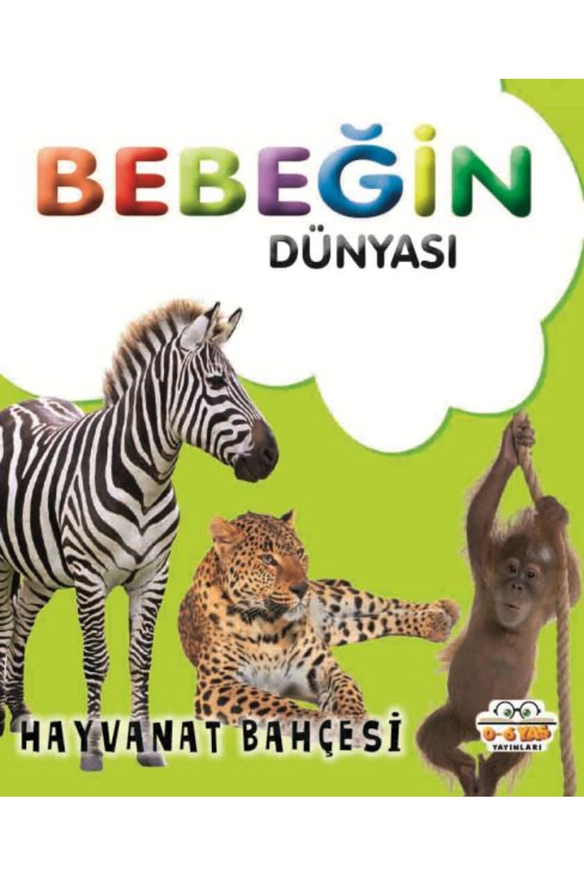 0-6 Yaş Yayınları Bebeğin Dünyası Hayvanat Bahçesi