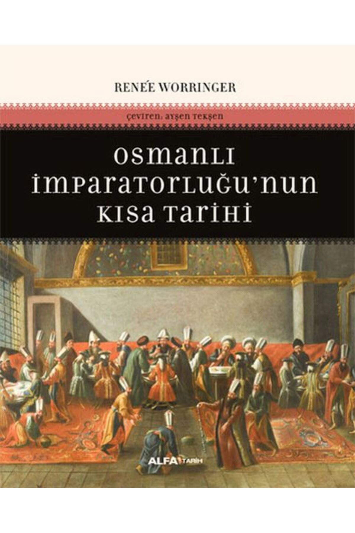 Alfa Yayınları Osmanlı İmparatorluğu'nun Kısa Tarihi