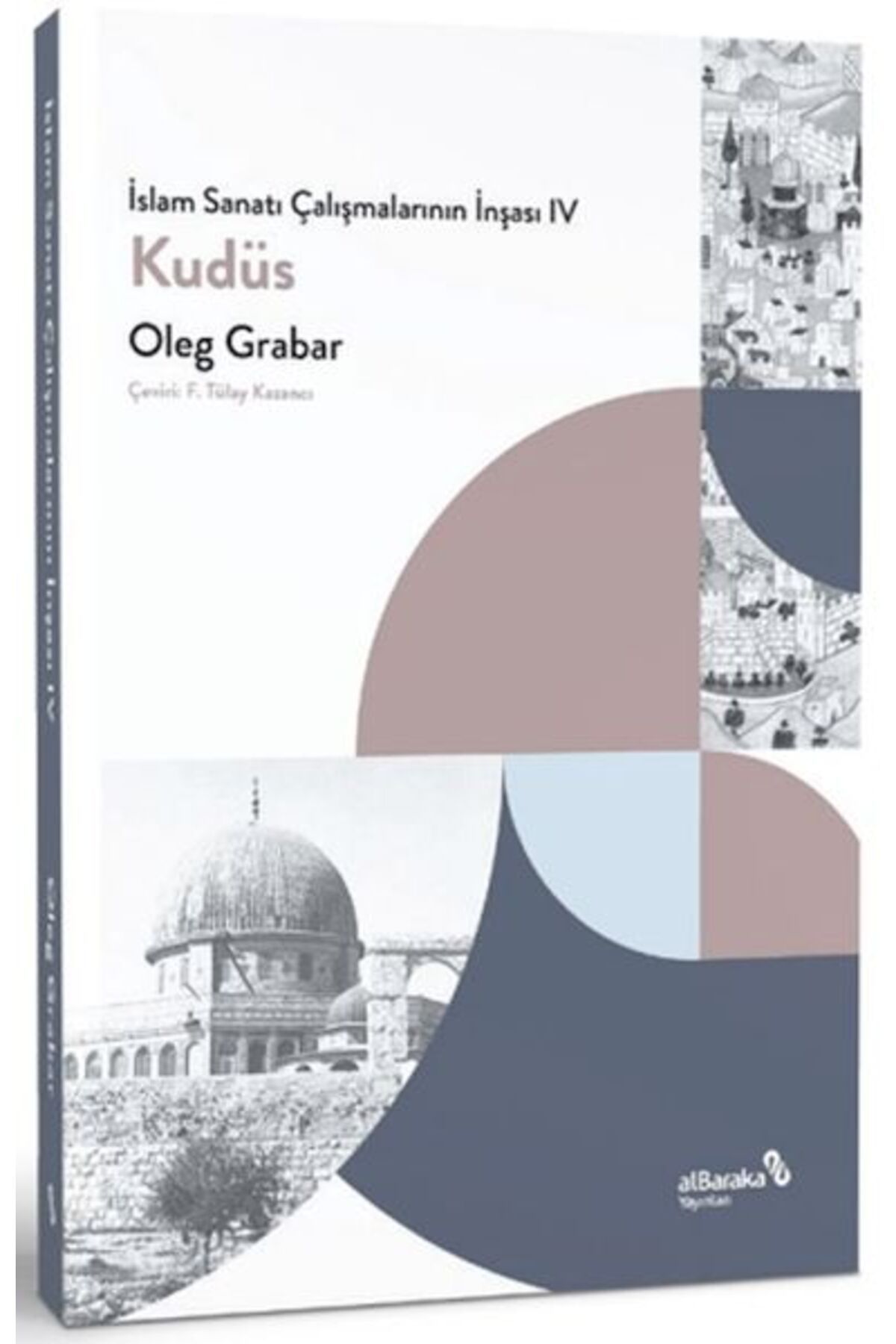Albaraka Yayınları İslam Sanatı Çalışmalarının İnşası IV - Kudüs