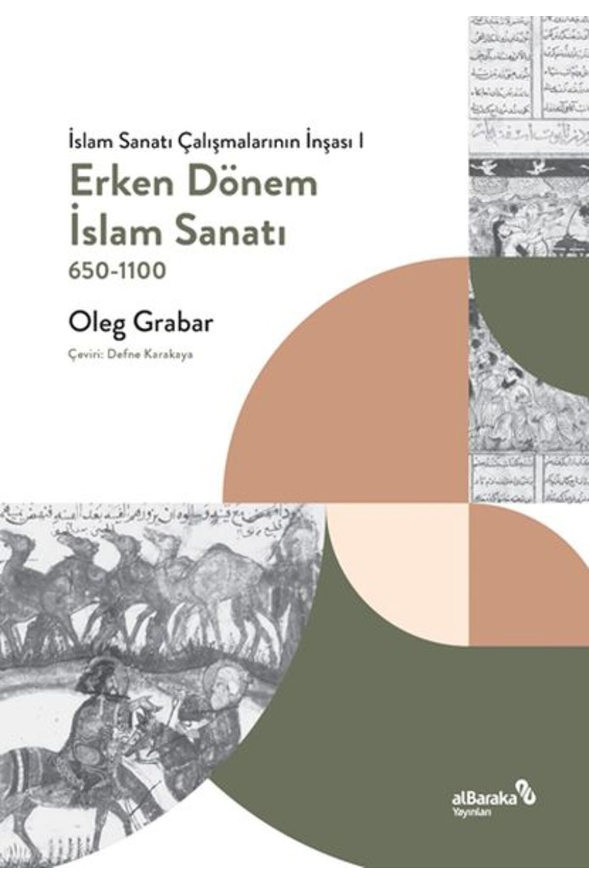 Albaraka Yayınları Erken Dönem İslam Sanatı, 650-1100 (İslam Sanatı Çalışmalarının İnşası I)