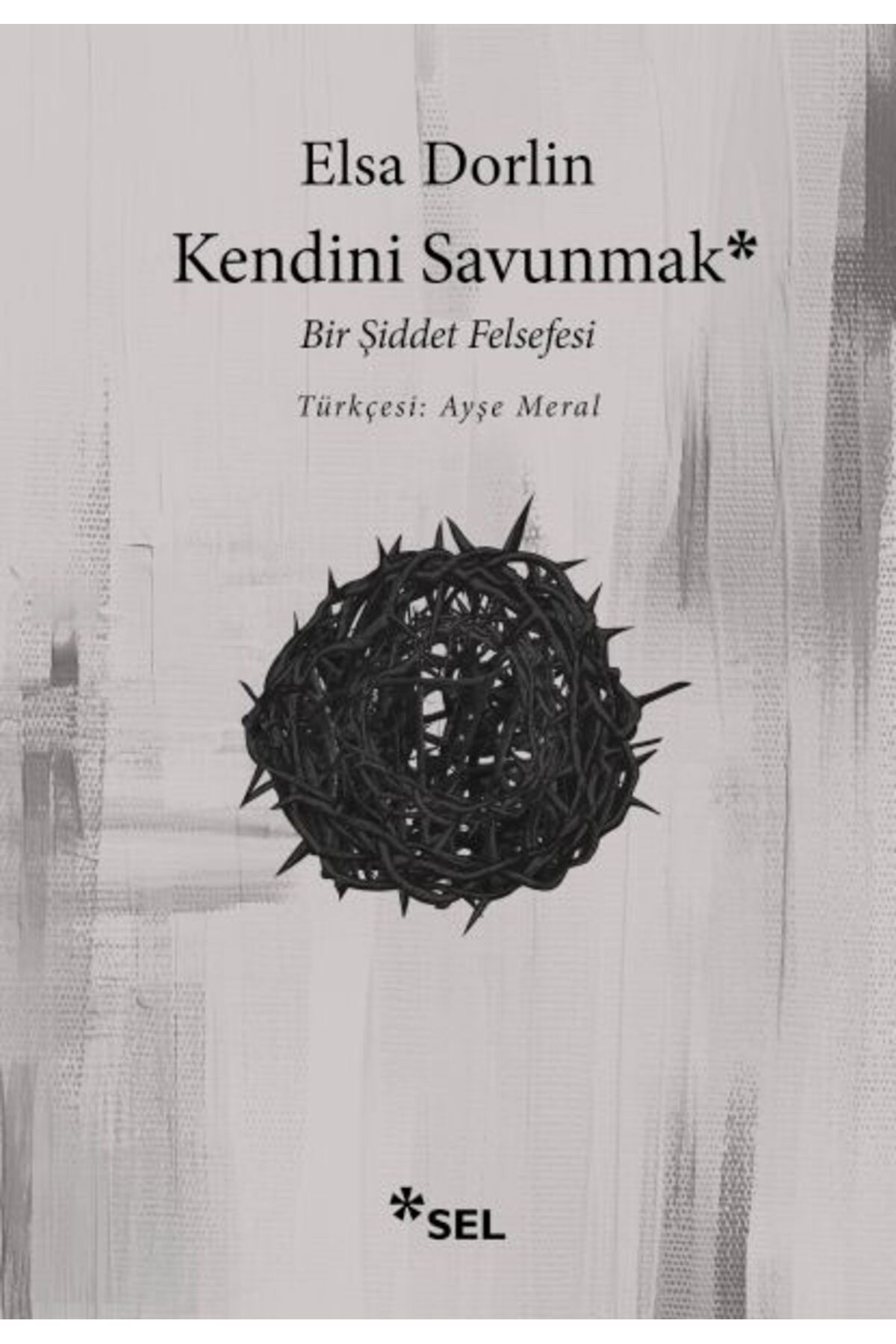 Sel Yayınları Kendini Savunmak: Bir Şiddet Felsefesi