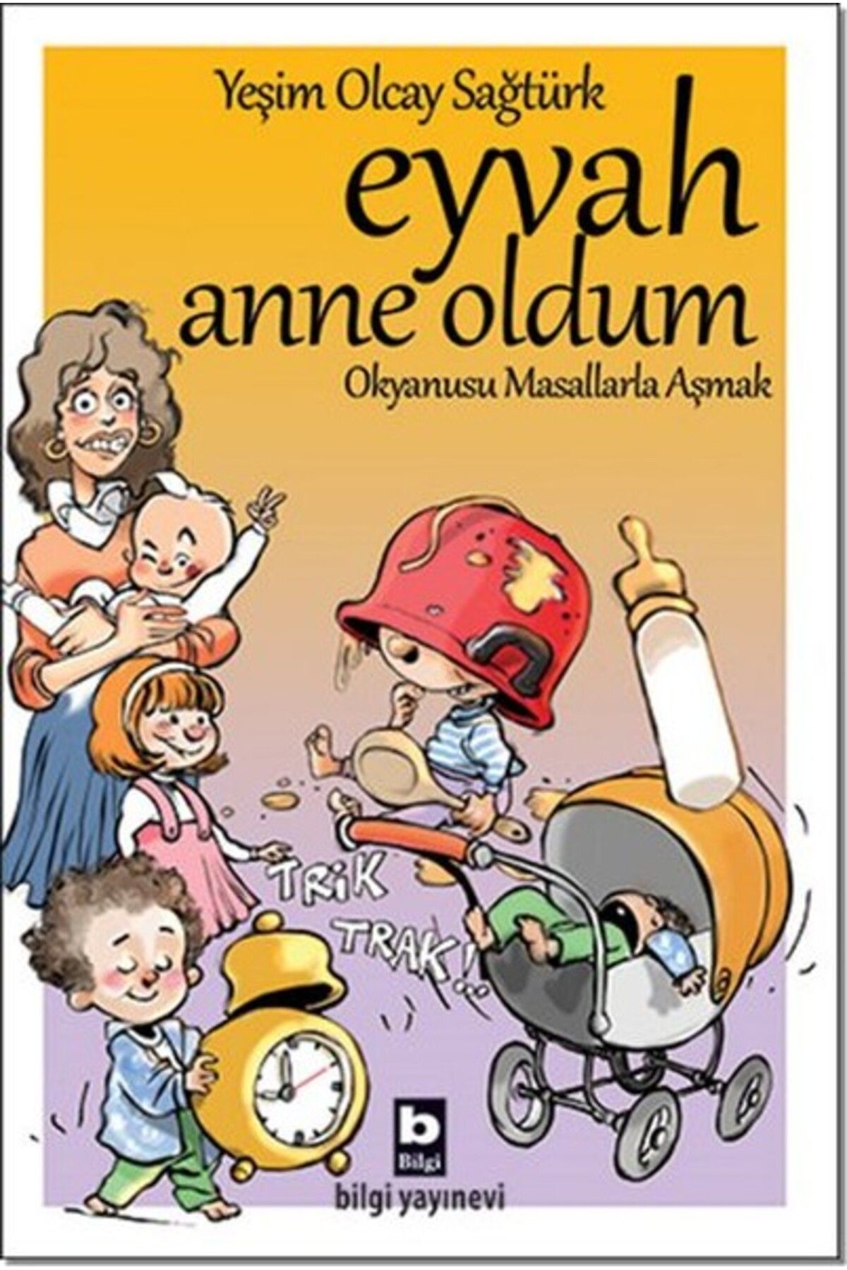 Bilgi Yayınevi Eyvah Anne Oldum
