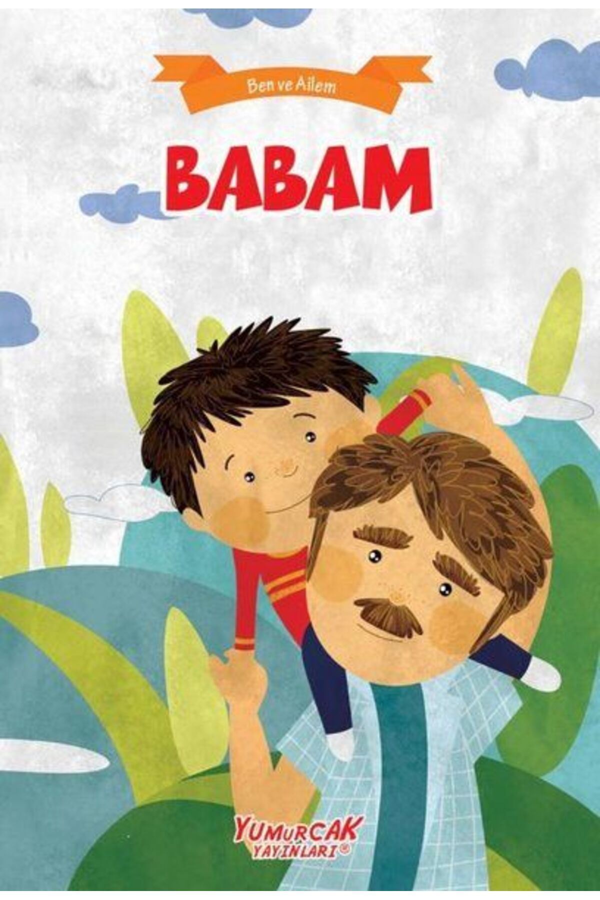 Yumurcak Yayınları Babam - Ben Ve Ailem