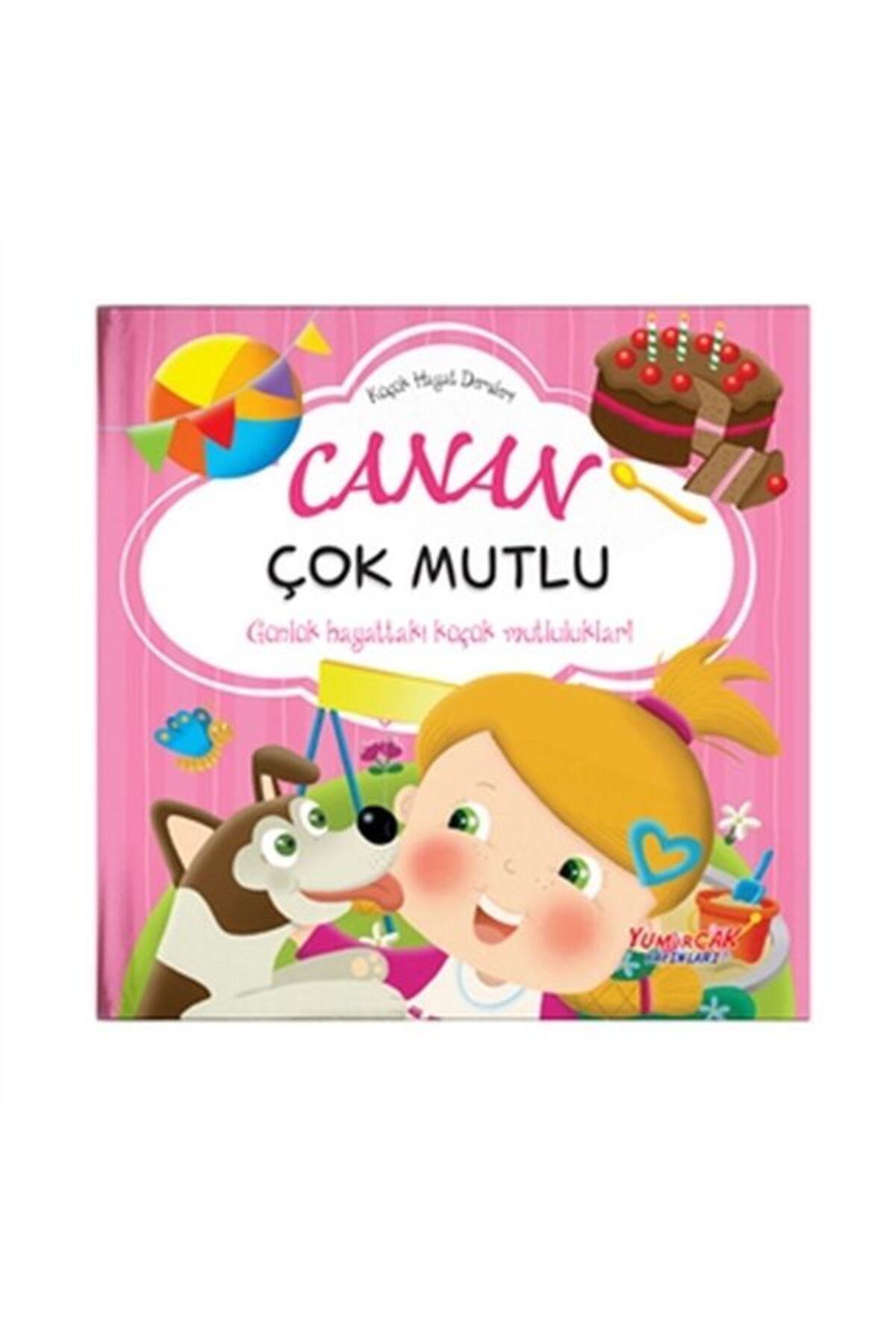 Yumurcak Yayınları Canan Çok Mutlu - Küçük Hayat Dersleri (Ciltli)