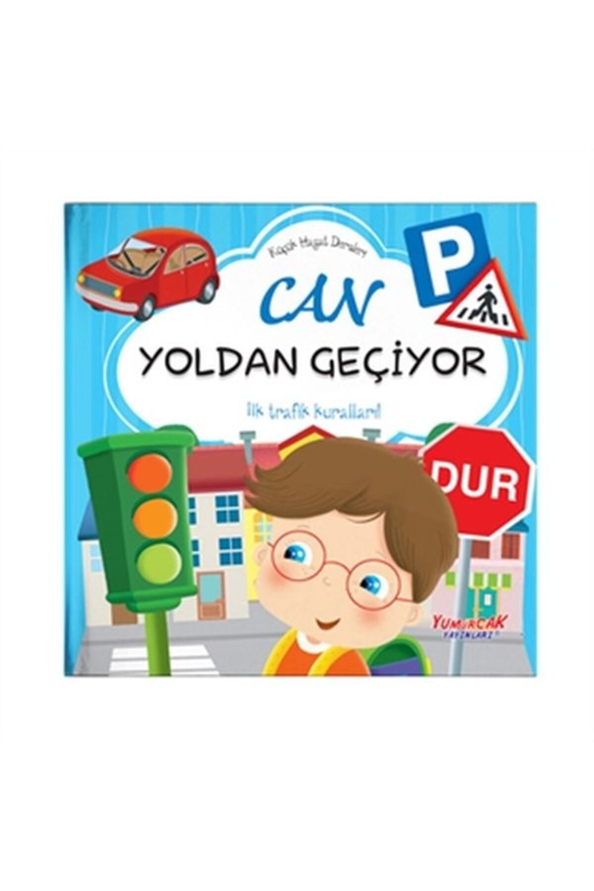 Yumurcak Yayınları Can Yoldan Geçiyor - Küçük Hayat Dersleri (Ciltli)