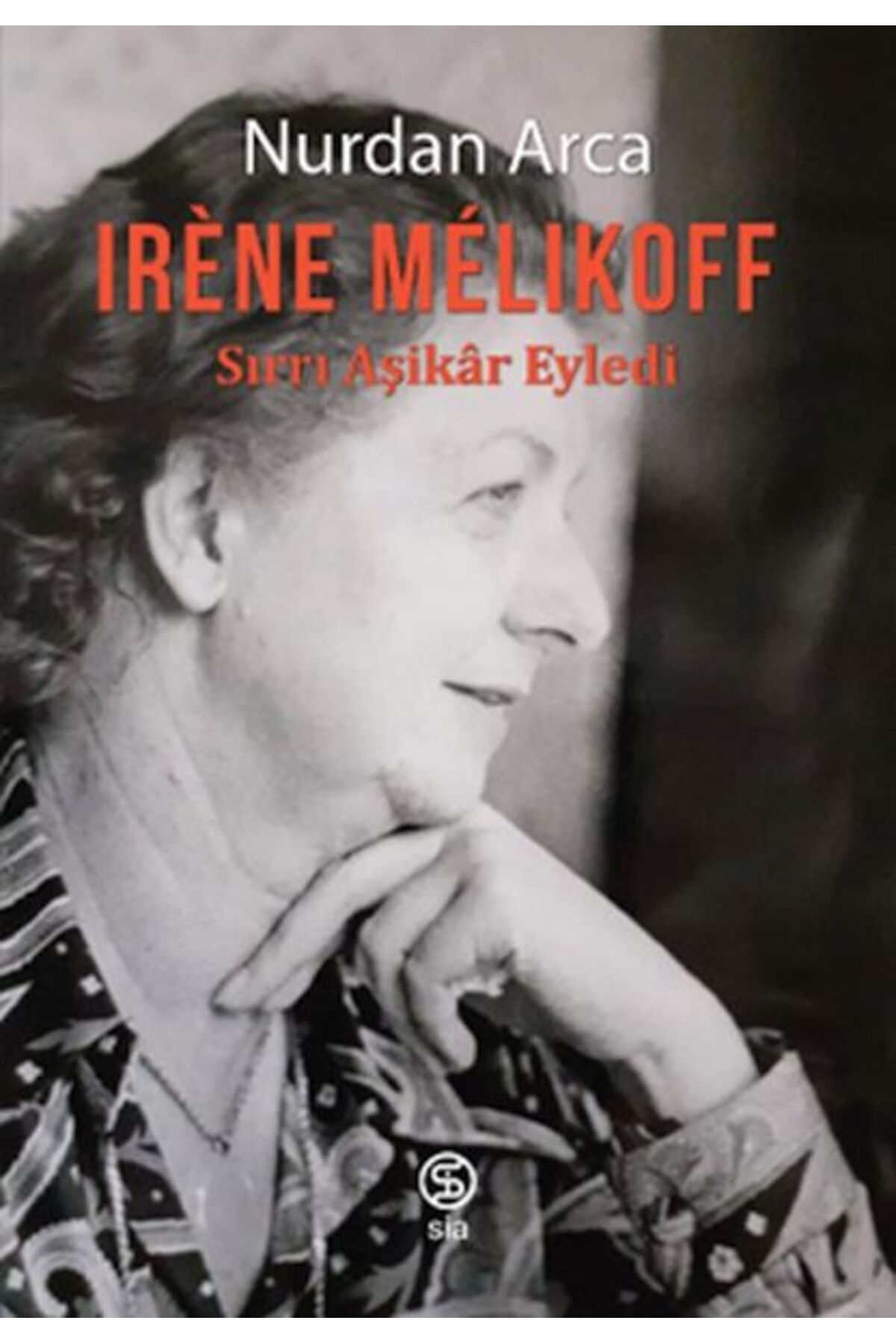 Sia Kitap Irène Mélıkoff Sırrı Aşikâr Eyledi
