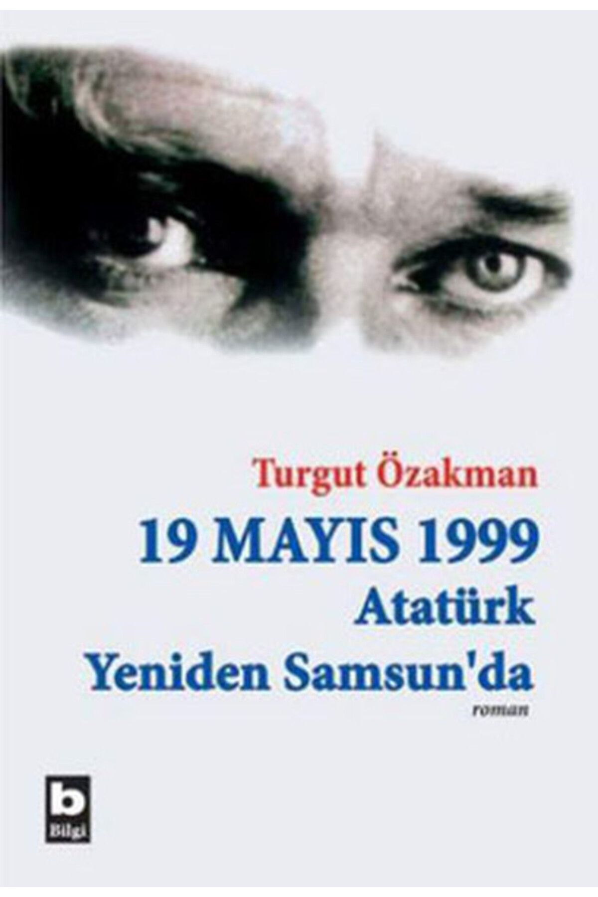 Bilgi Yayınevi 19 Mayıs 1999 Atatürk Yeniden Samsun'da (Birleştirilmiş 2 cilt)