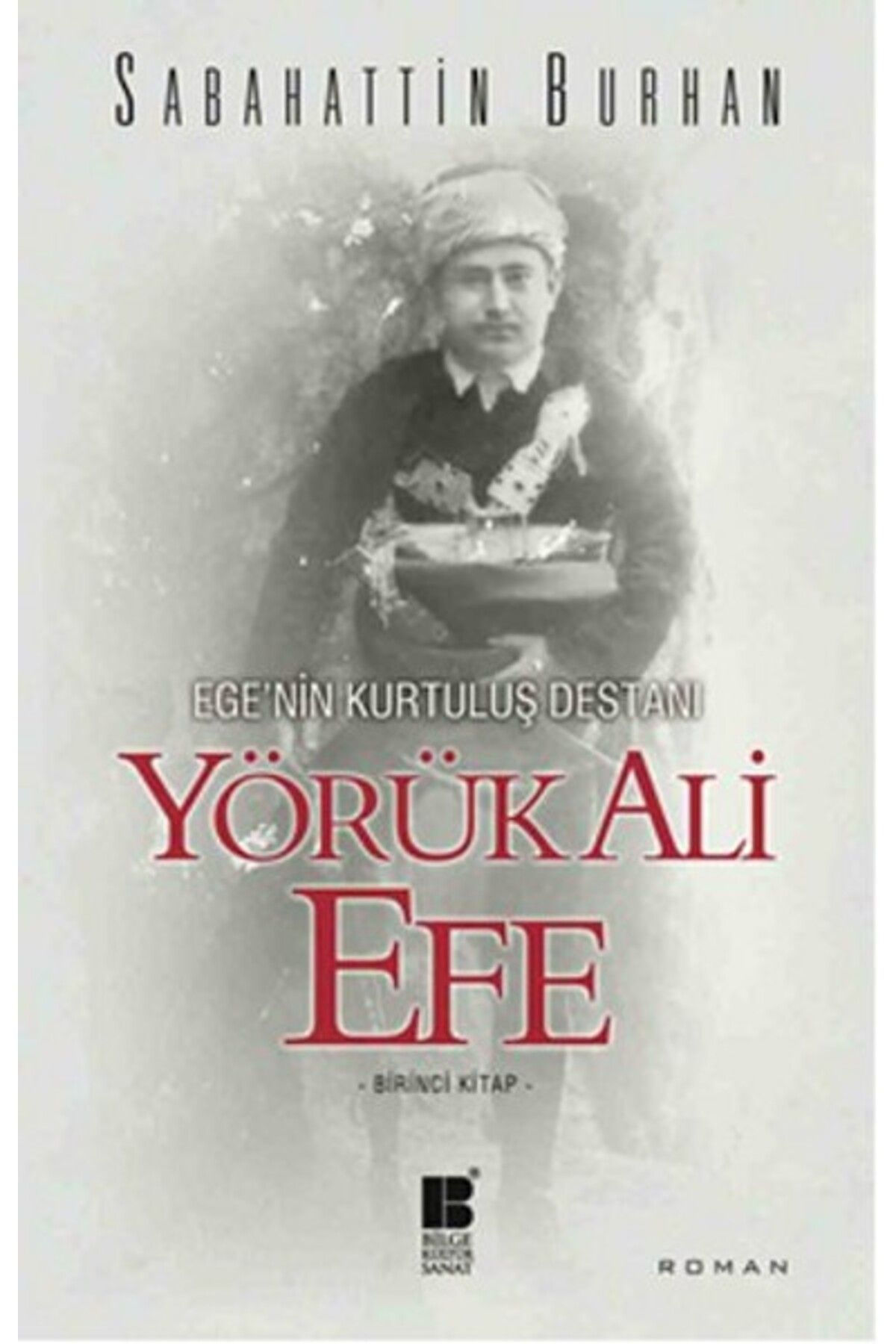 Bilge Kültür Sanat Egenin Kurtuluş Destanı - Yörük Ali Efe
