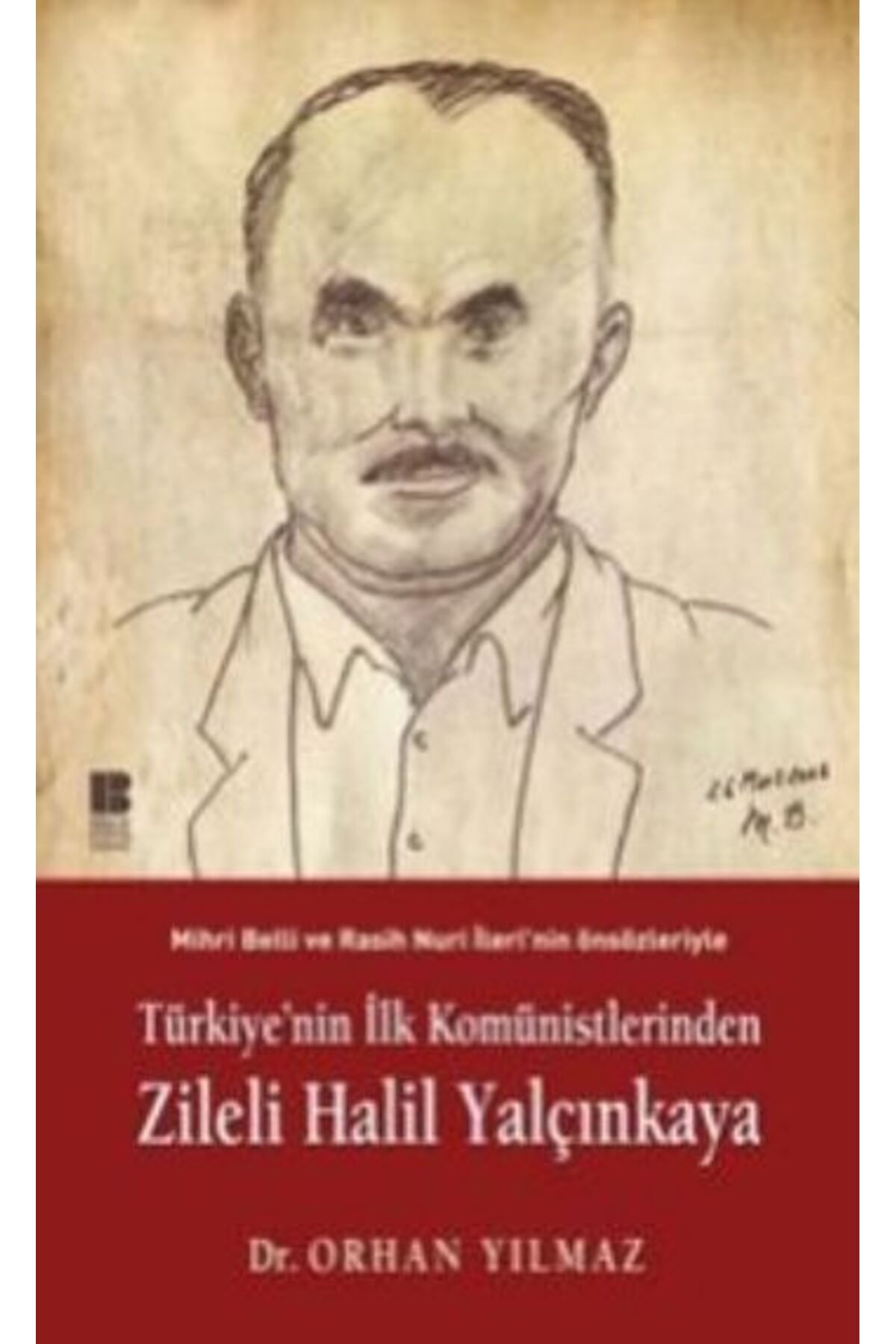 Bilge Kültür Sanat Türkiye'nin İlk Komünistlerinden Zileli Halil Yalçınkaya