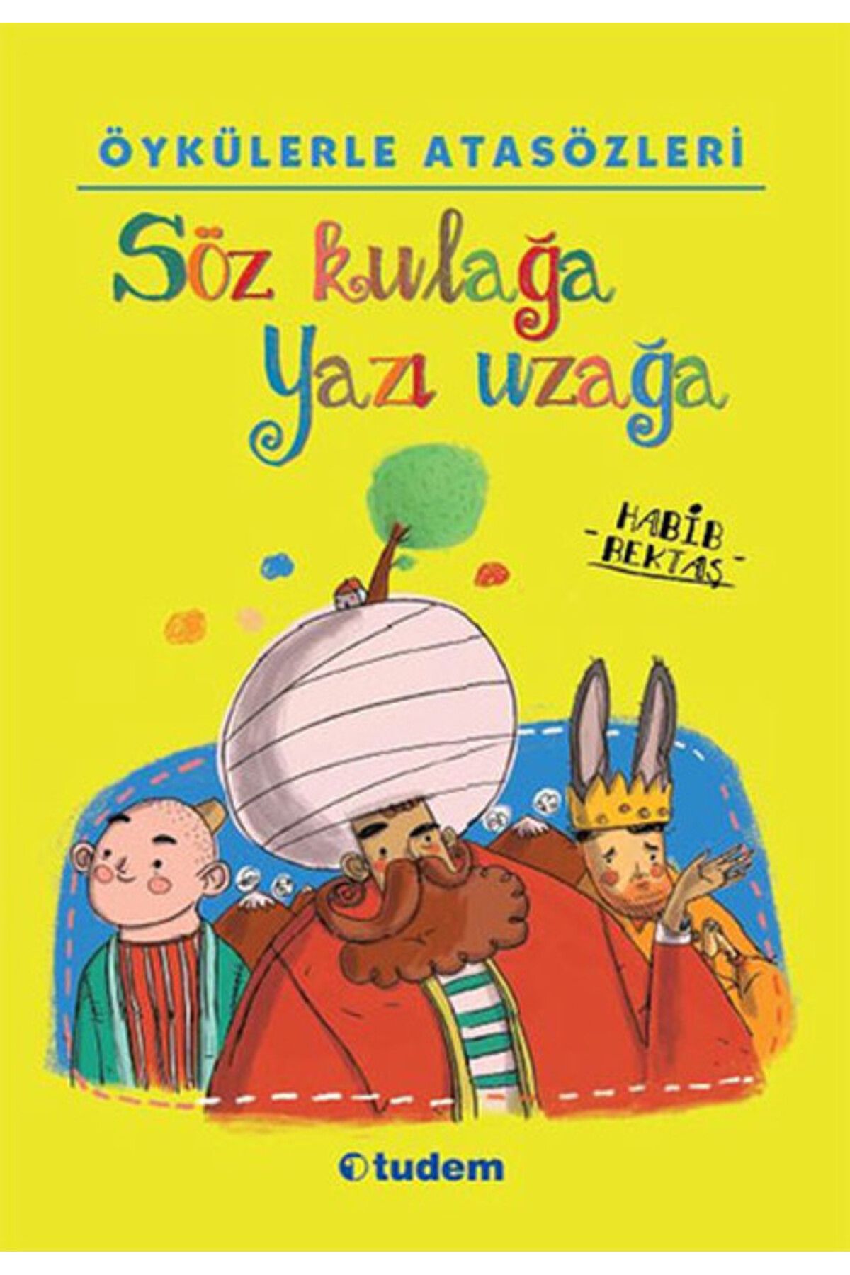 Tudem Yayınları Öykülerle Atasözleri - Söz Kulağa Yazı Uzağa