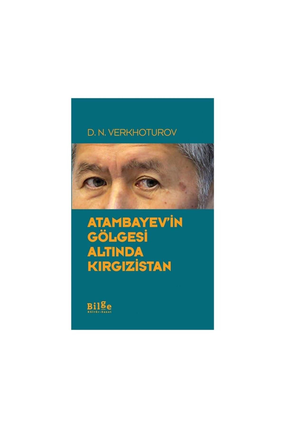 Bilge Kültür Sanat Atambayev'in Gölgesi Altında Kırgızistan
