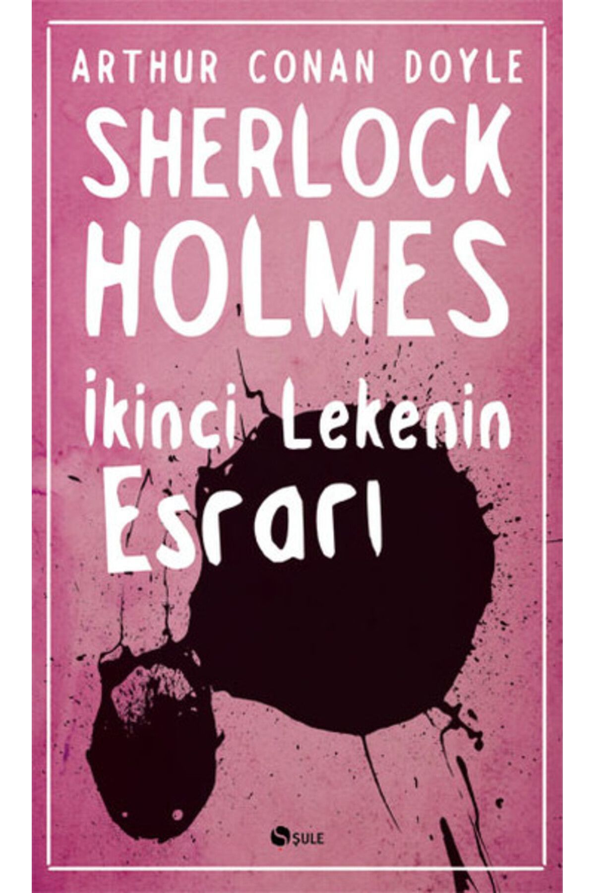 Şule Yayınları Sherlock Holmes - İkinci Lekenin Esrarı