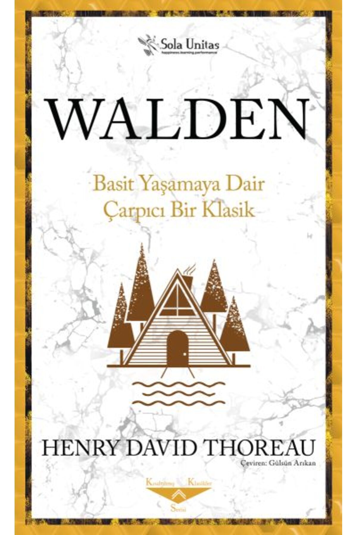 Sola Unitas Walden Basit Yaşamaya Dair Çarpıcı Bir Klasik