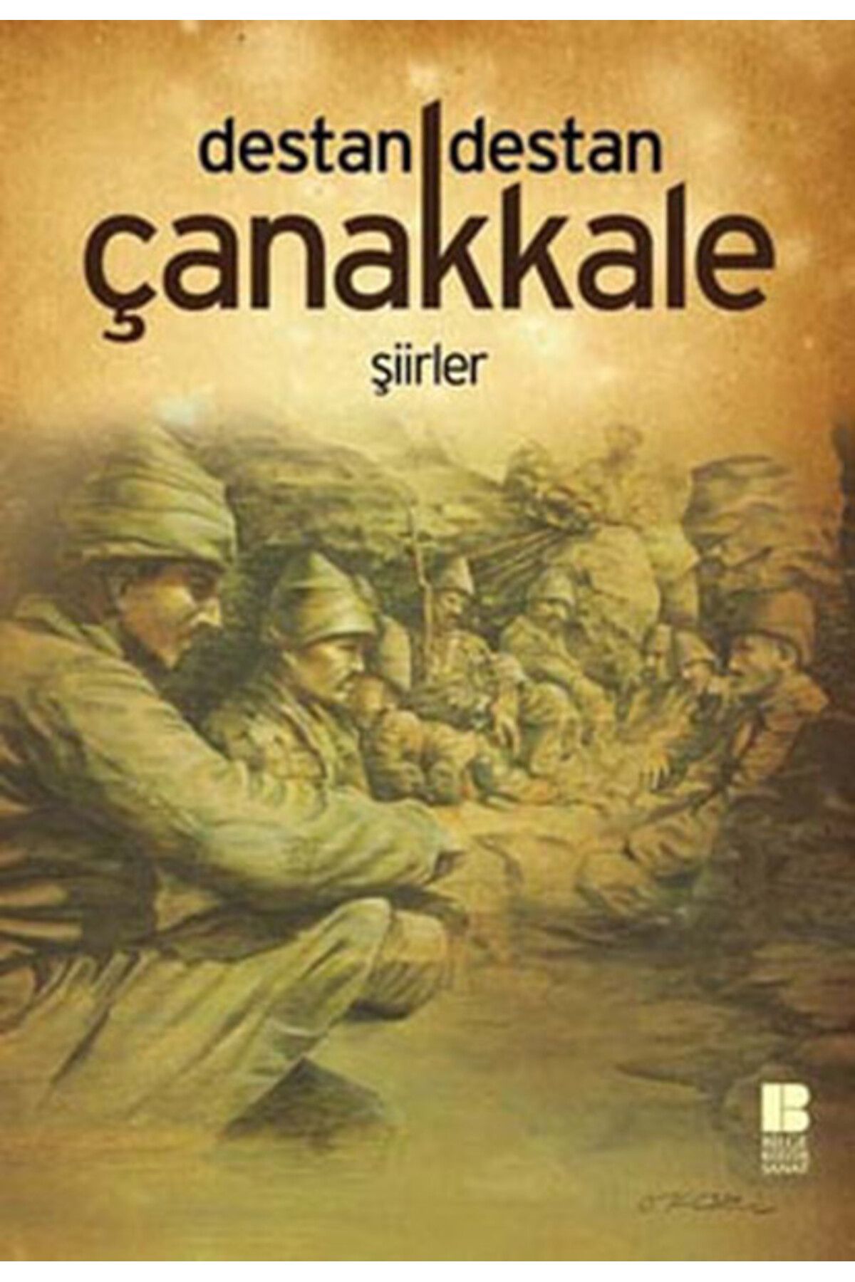Bilge Kültür Sanat Destan Destan Çanakkale