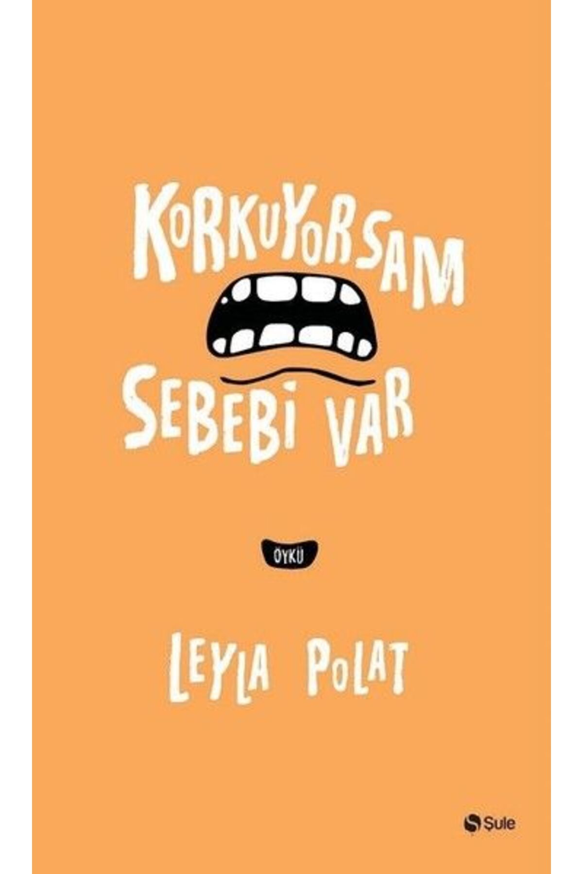 Şule Yayınları Korkuyorsam Sebebi Var
