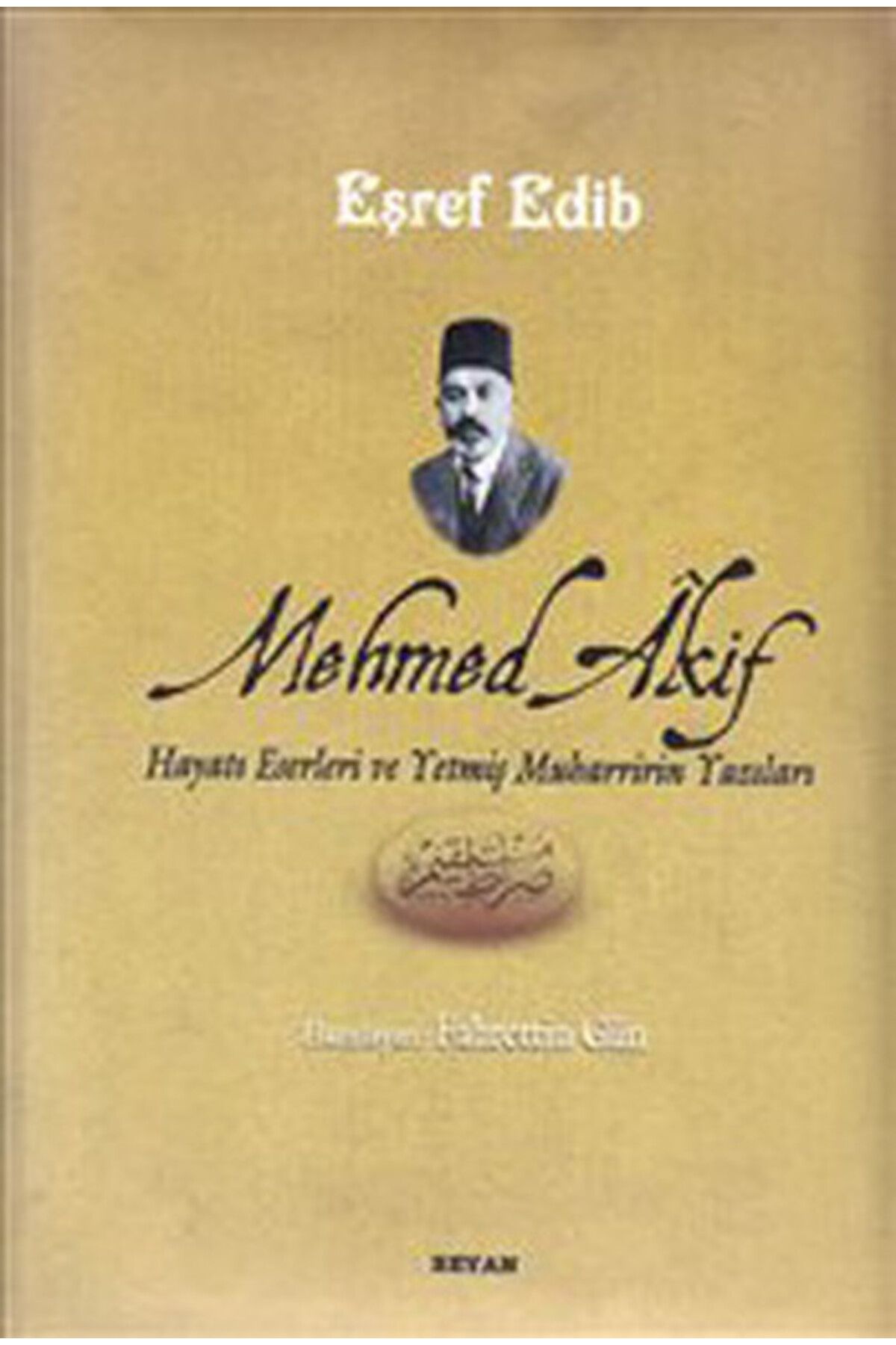 Beyan Yayınları Mehmed Akif Hayatı Eserleri ve Yetmiş Muharririn Yazıları