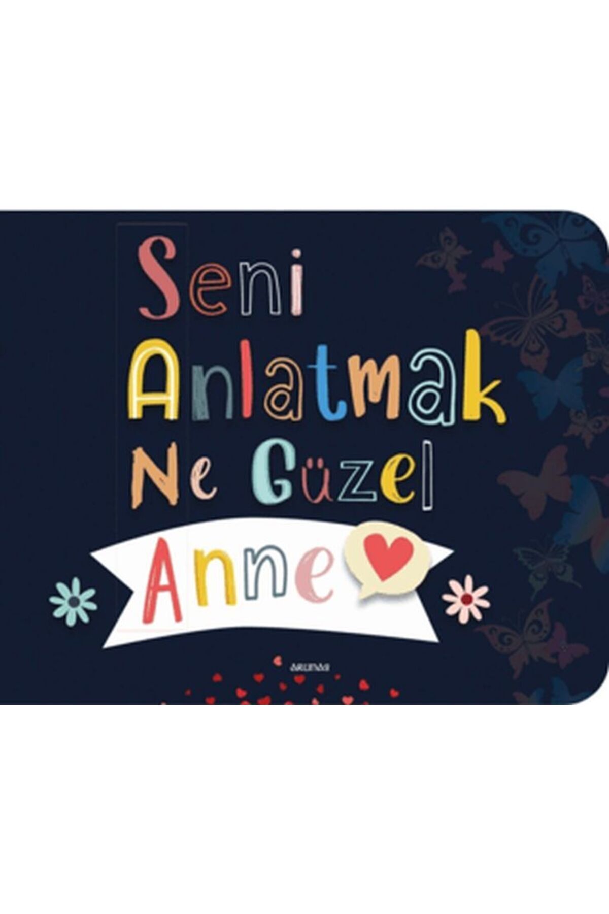 Arunas Yayıncılık Seni Anlatmak Ne Güzel Anne