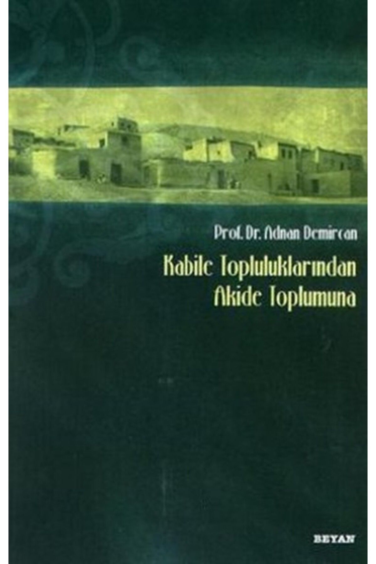 Beyan Yayınları Kabile Topluluklarından Akide Toplumuna
