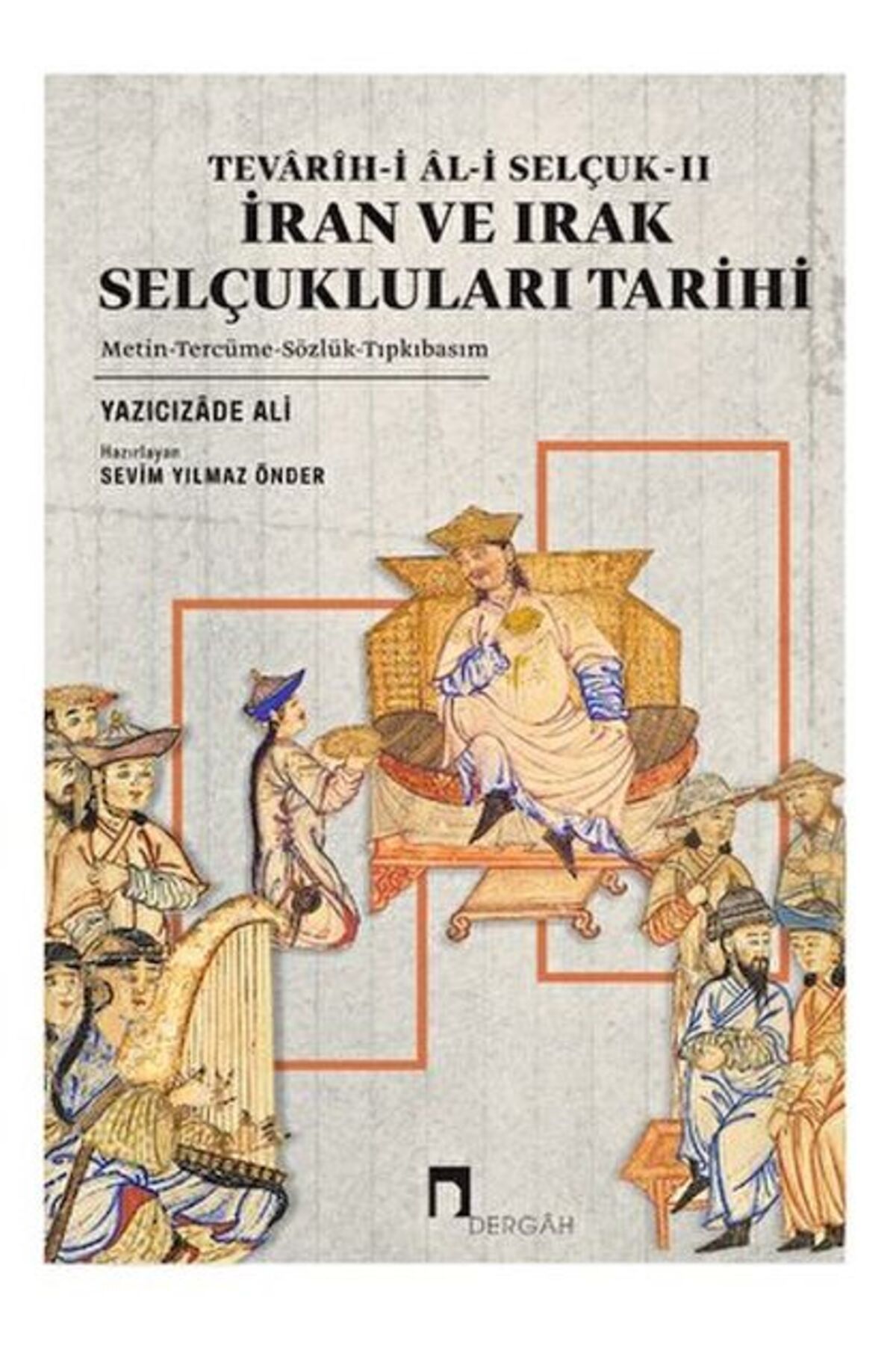 Dergah Yayınları Tevarih-i Al-i Selçuk II - İran ve Irak Selçukluları Tarihi