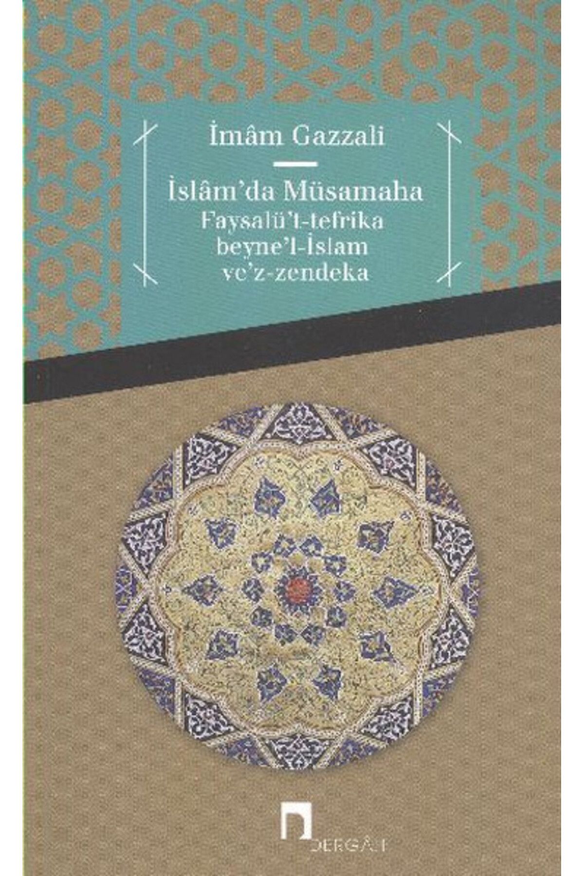 Dergah Yayınları İslam'da Müsamaha Faysalü't-Tefrika Beyne'l-İslam Ve'z-Zendeka
