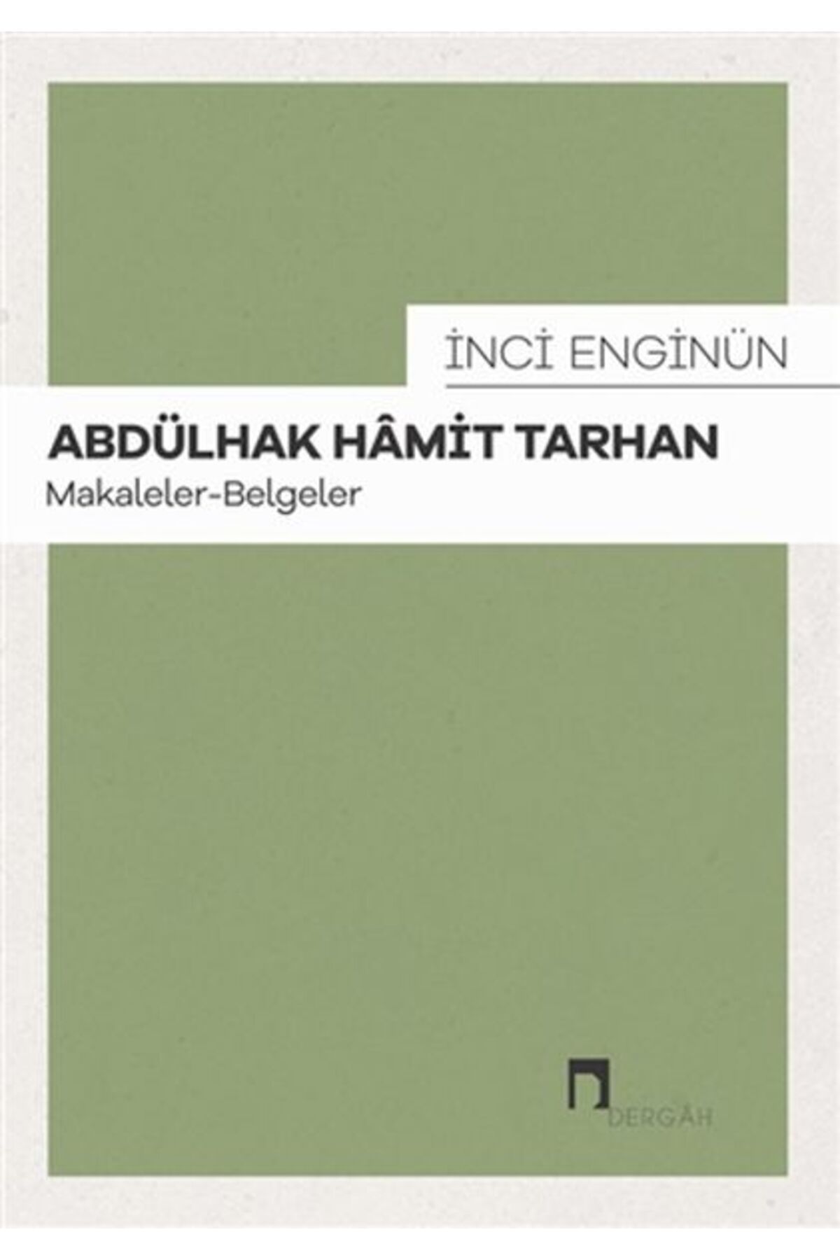 Dergah Yayınları Abdülhak Hamit Tarhan: Makaleler - Belgeler