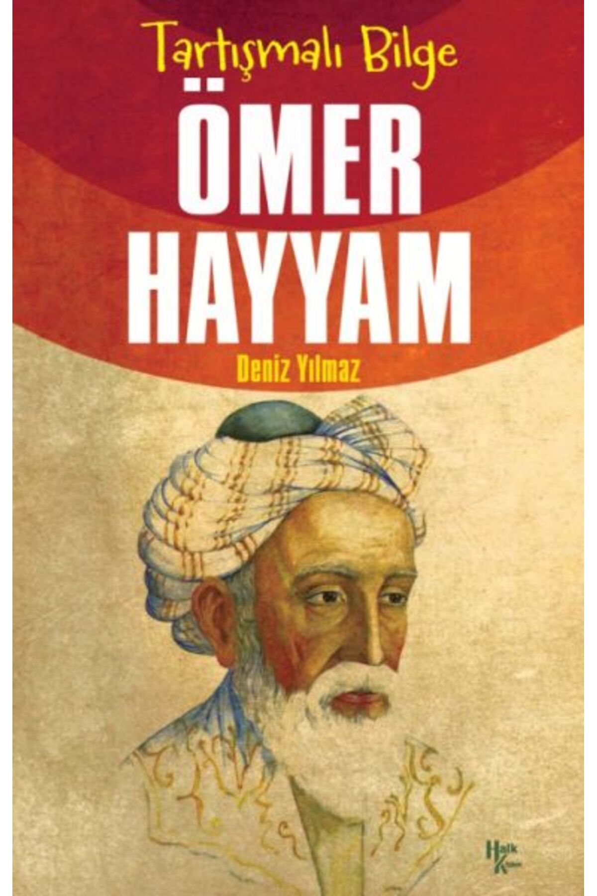 Halk Kitabevi Ömer Hayyam - Tartışmalı Bilge