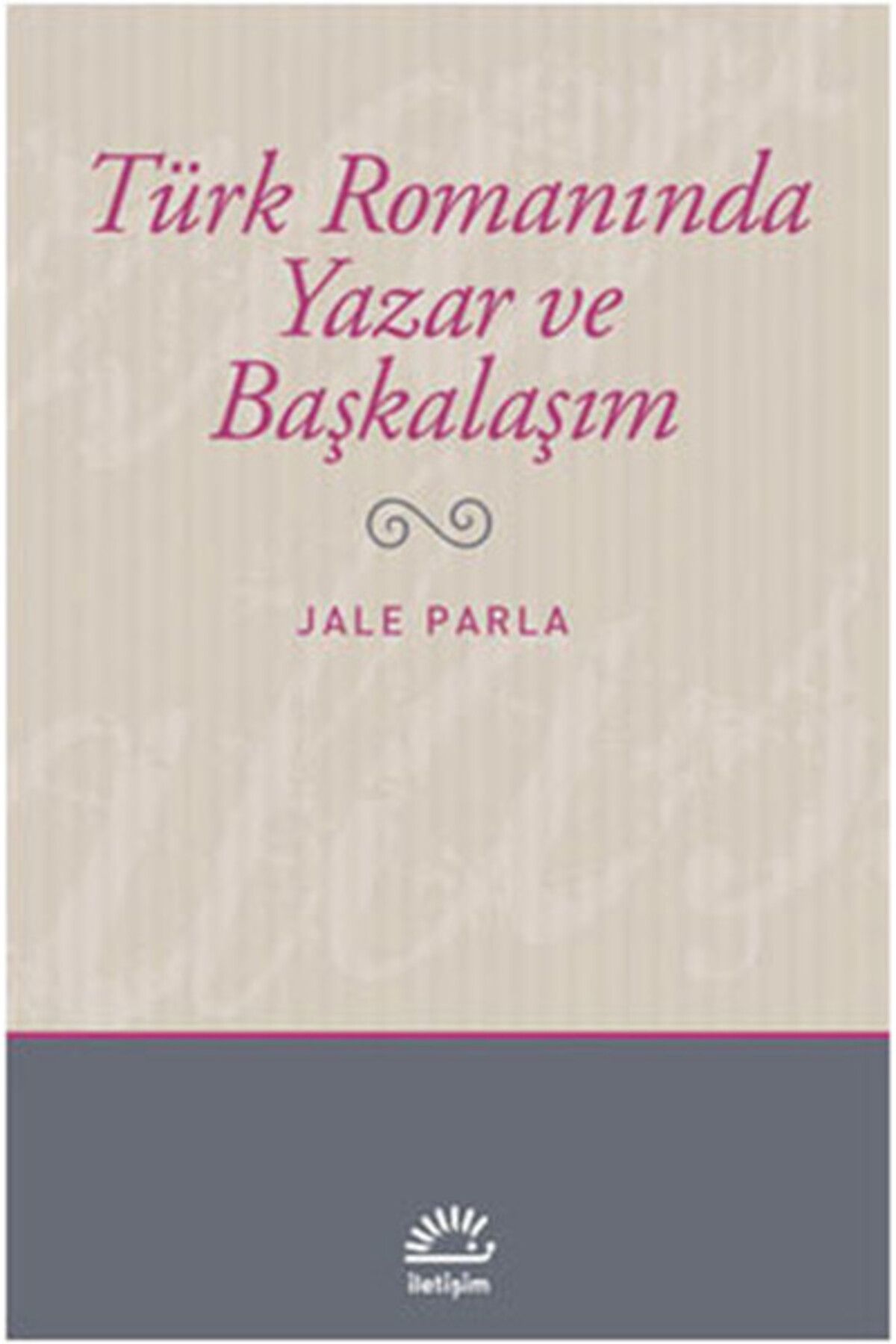 Dstil Tasarım İletişim Yayınları Türk Romanında Yazar ve Başkalaşım