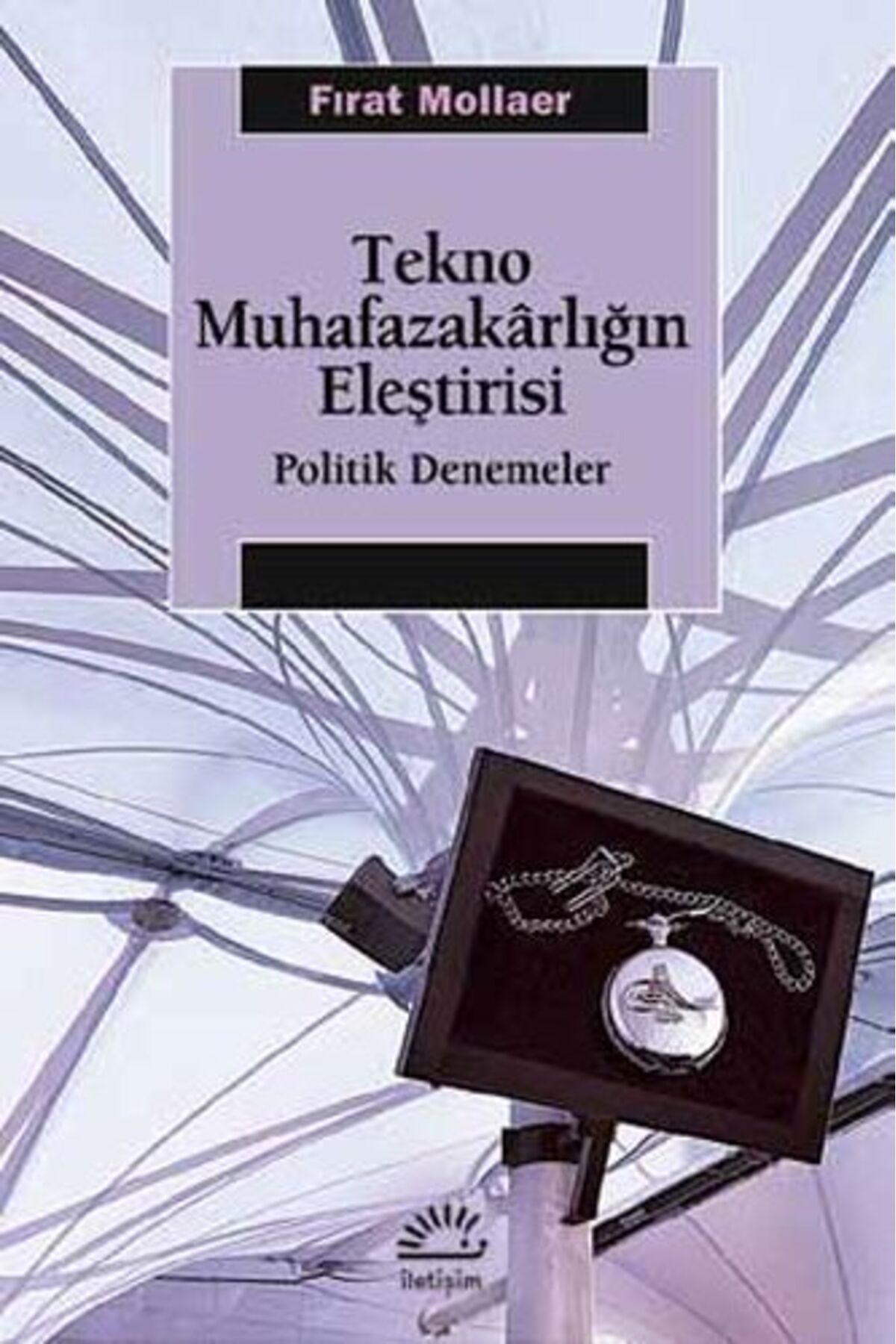 Dstil Tasarım İletişim Yayınları Tekno Muhafazakarlığın Eleştirisi