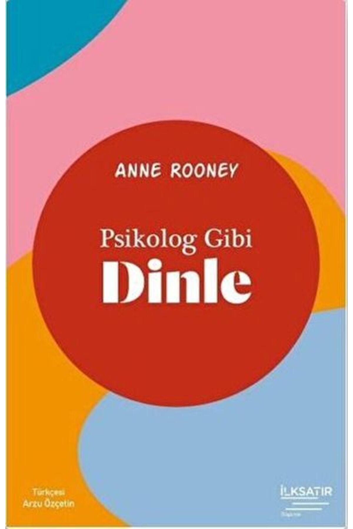İLKSATIR YAYINEVİ Psikolog Gibi Dinle