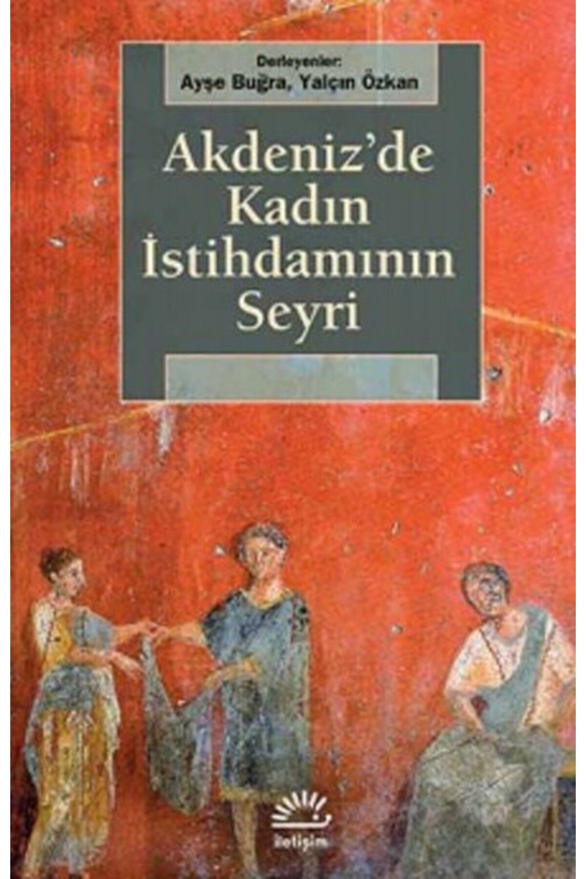 Dstil Tasarım İletişim Yayınları Akdeniz'de Kadın İstihdamının Seyri
