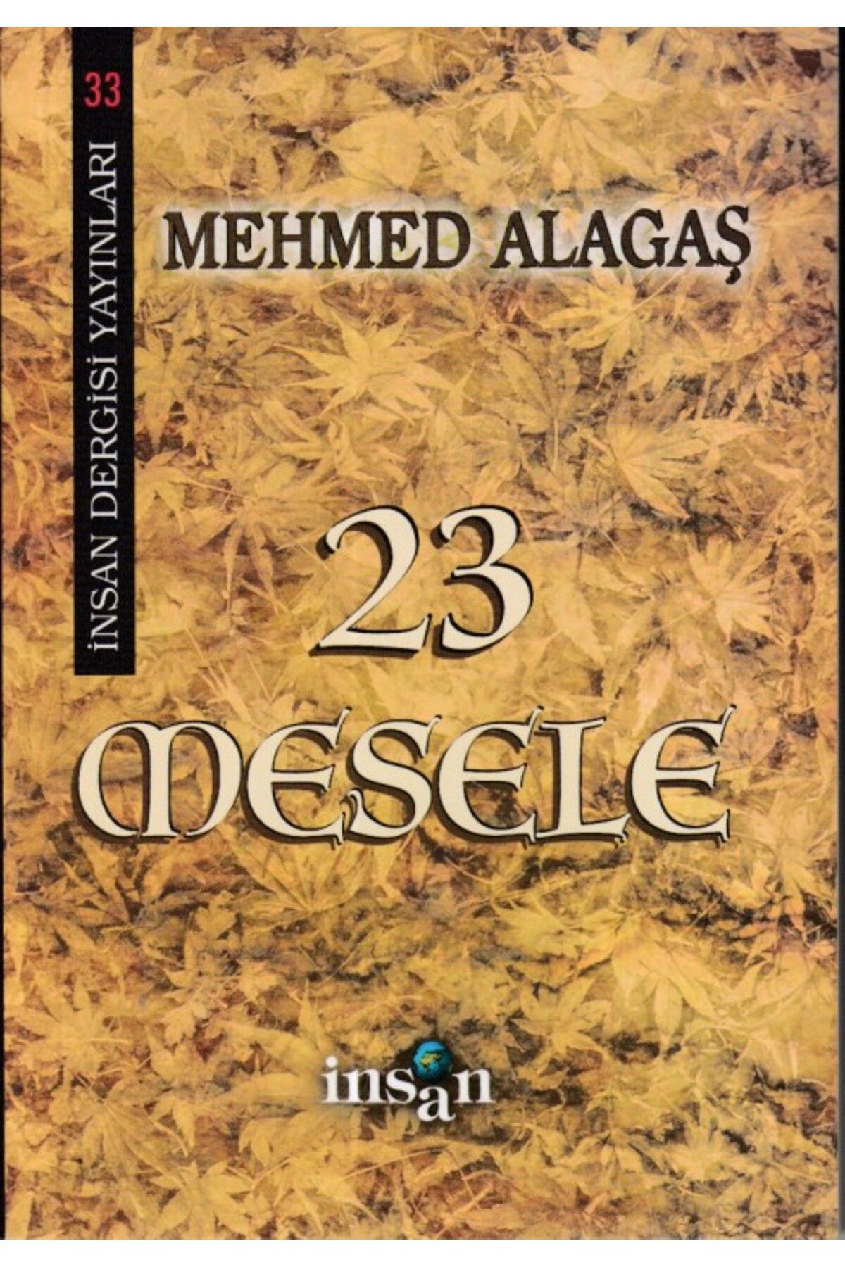 İnsan Dergisi Yayınları 23 Mesele - Mehmed Alagaş