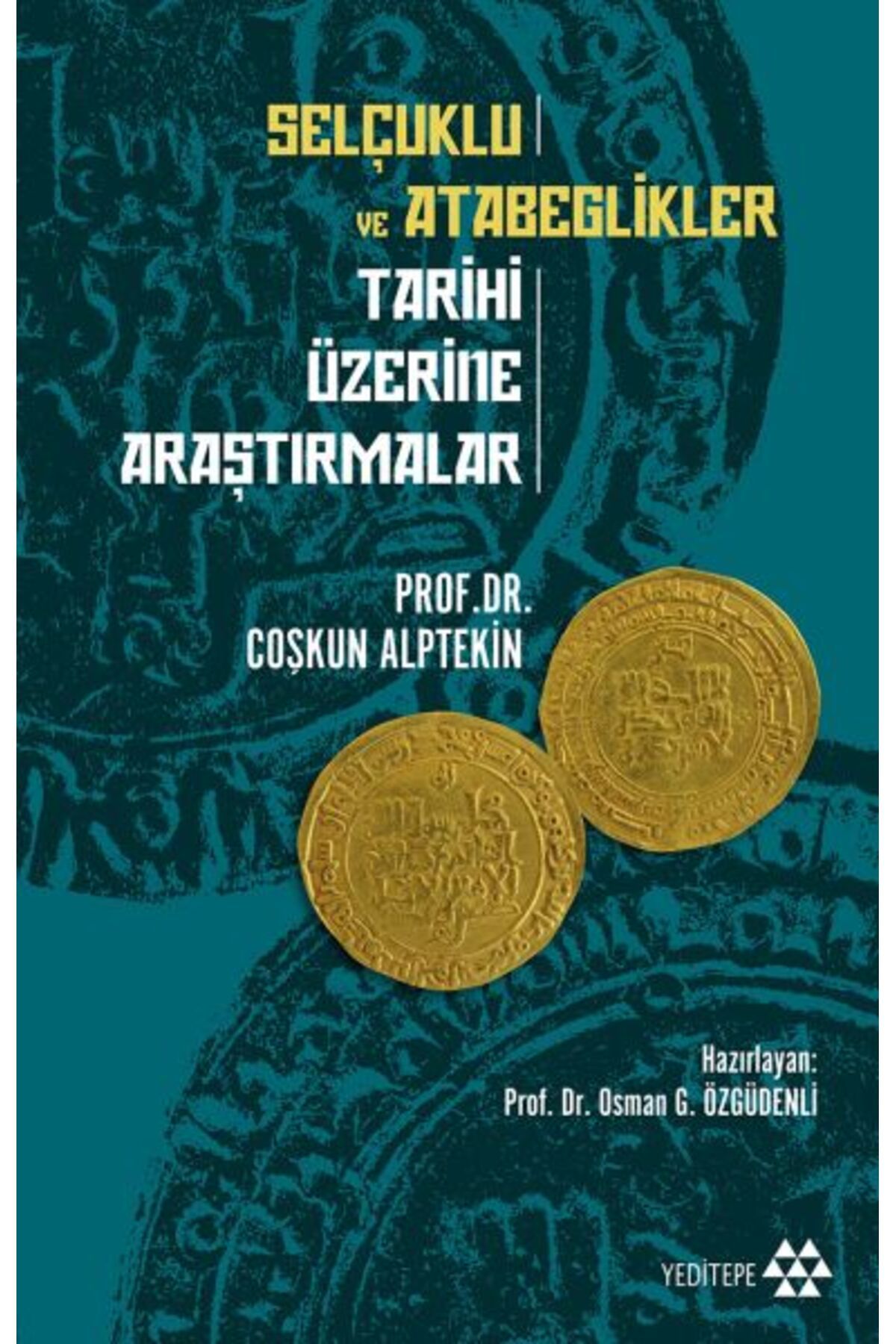 Yeditepe Yayınevi Selçuklu ve Atabeglikler Tarihi Üzerine Araştırmalar