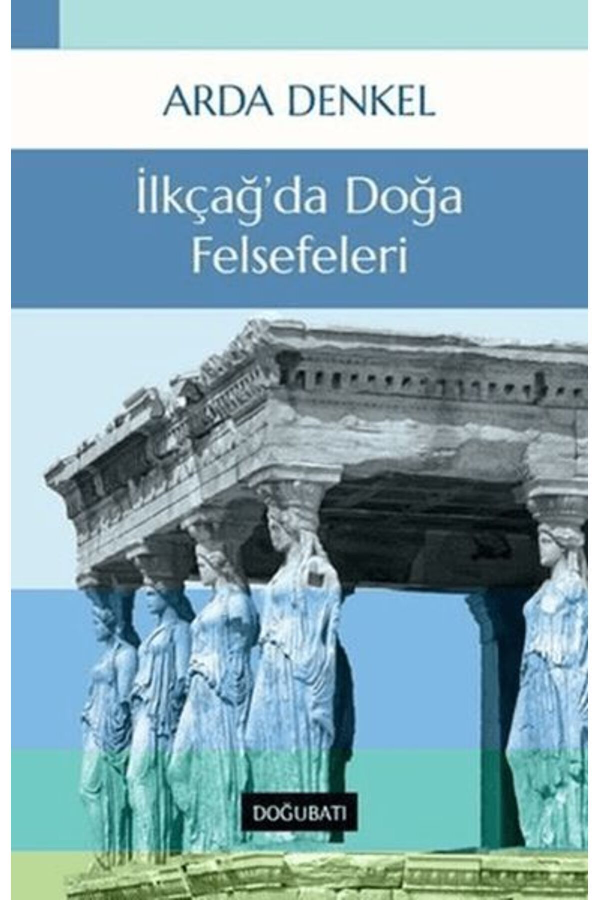 Doğu Batı Yayınları İlkçağ’da Doğa Felsefeleri