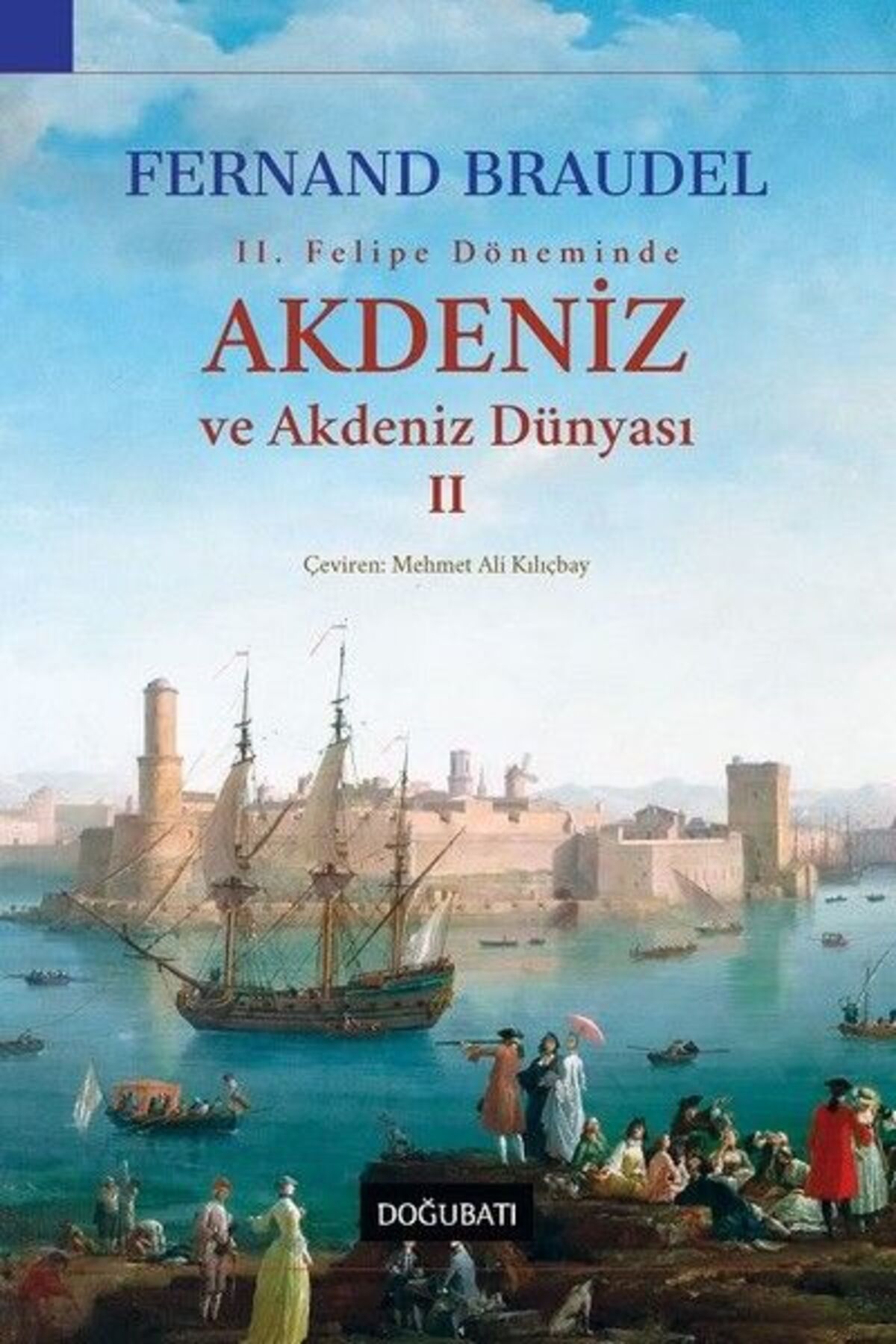 Doğu Batı Yayınları 2. Felipe Dönemi'nde Akdeniz ve Akdeniz Dünyası 2