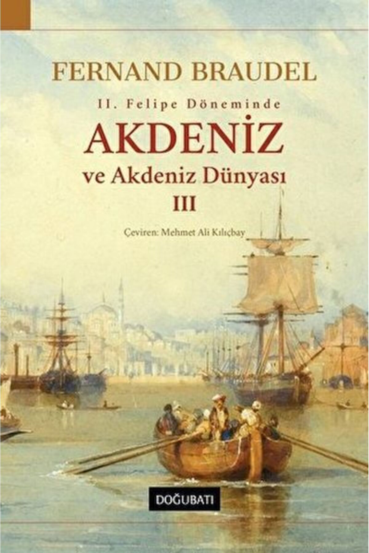 Doğu Batı Yayınları 2. Felipe Dönemi’nde Akdeniz ve Akdeniz Dünyası 3