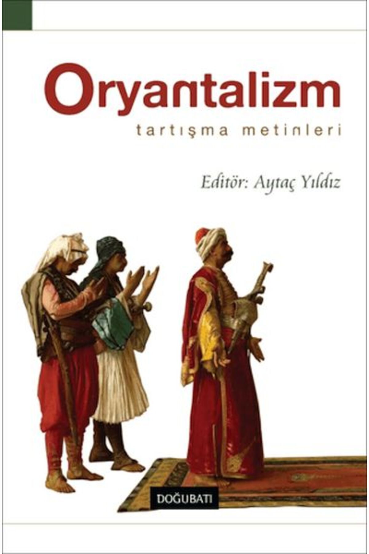 Doğu Batı Yayınları Oryantalizm Tartışma Metinleri