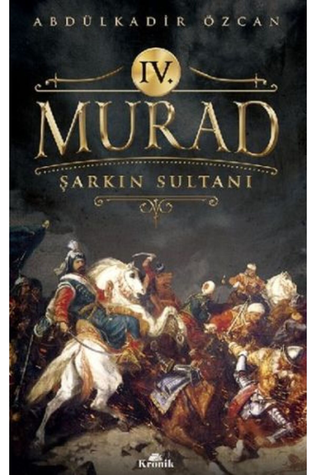 Kronik Kitap 4. Murad - Şarkın Sultanı