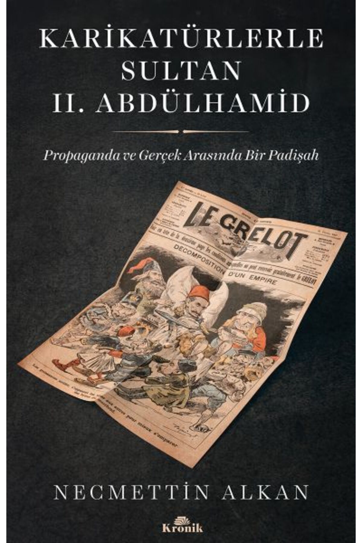 Kronik Kitap Karikatürlerle Sultan II.Abdülhamid - Propaganda Ve Gerçek Arasında Bir Padişah