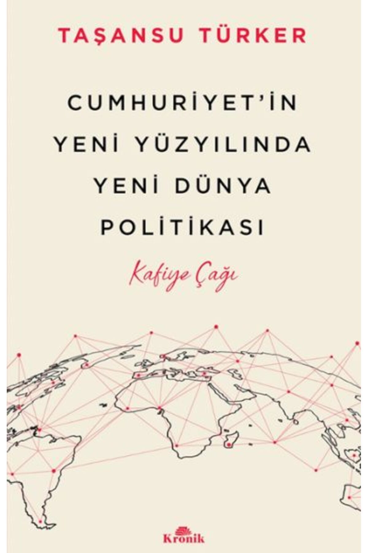 Kronik Kitap Cumhuriyet’in Yeni Yüzyılında Yeni Dünya Politikası