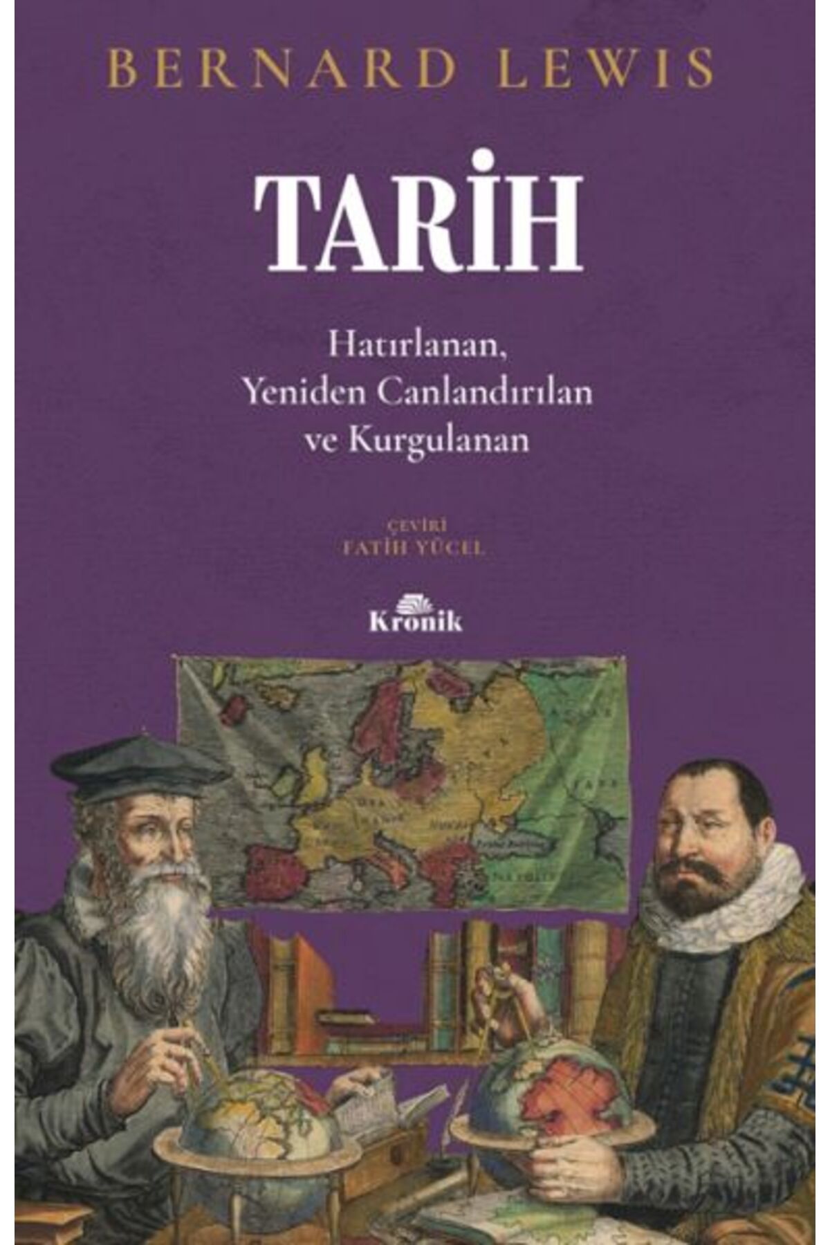 Kronik Kitap Tarih Hatırlanan, Yeniden Canlandırılan, Kurgulanan