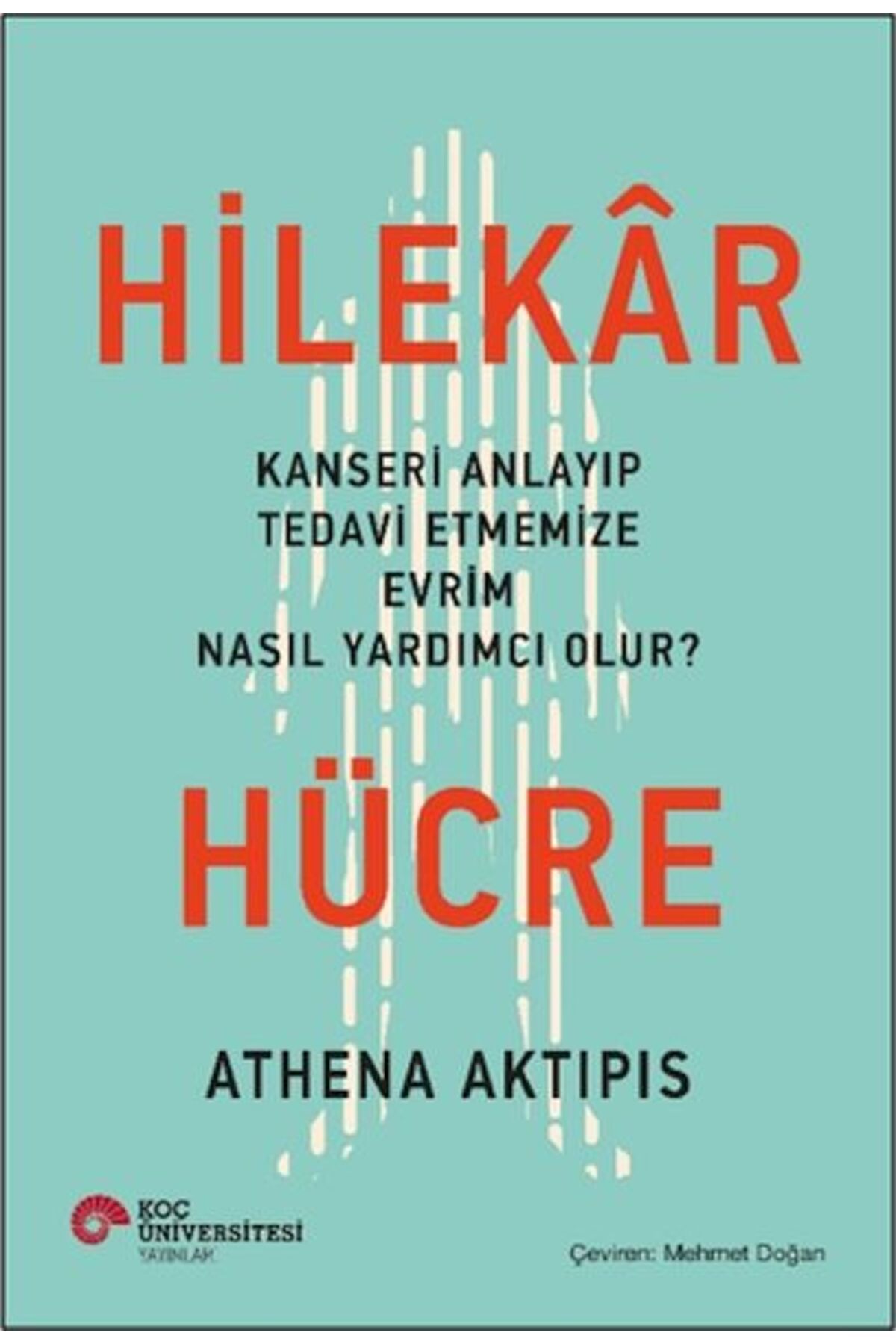 Koç Üniversitesi Yayınları Hilekar Hücre
