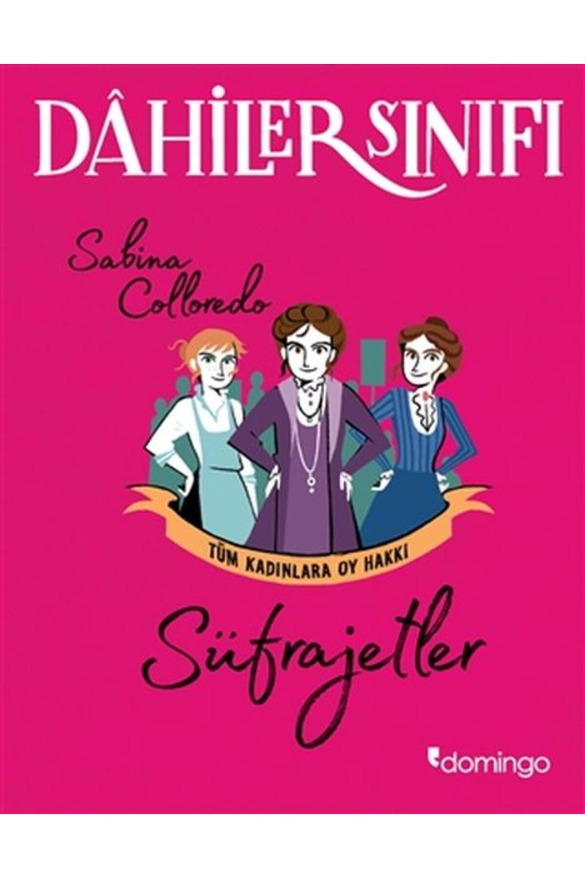 Hak Yayınları Dahiler Sınıfı - Süfrajetler Tüm Kadınlara Oy Hakkı