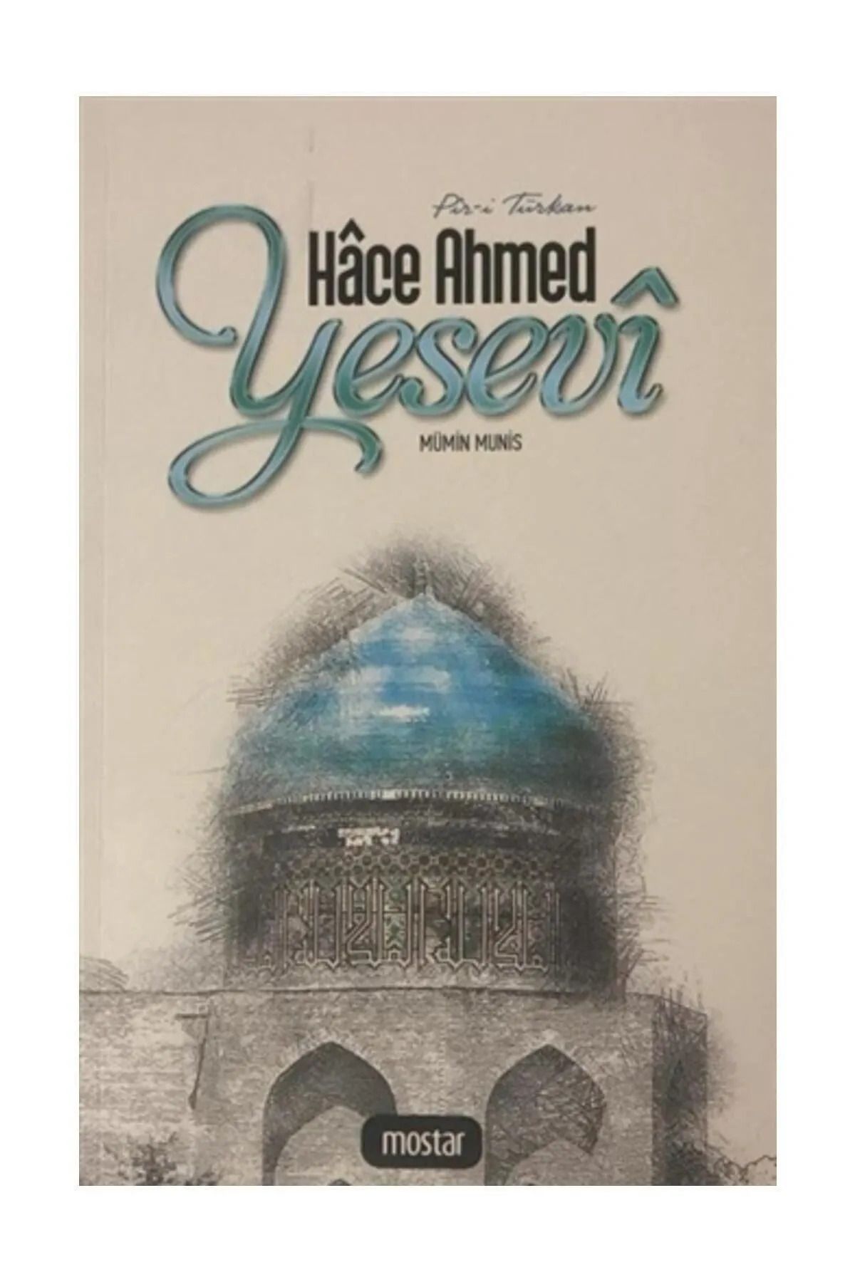 Mostar Yayınları Piri Türkkan Hace Ahmed Yesevi | Mümin Münis