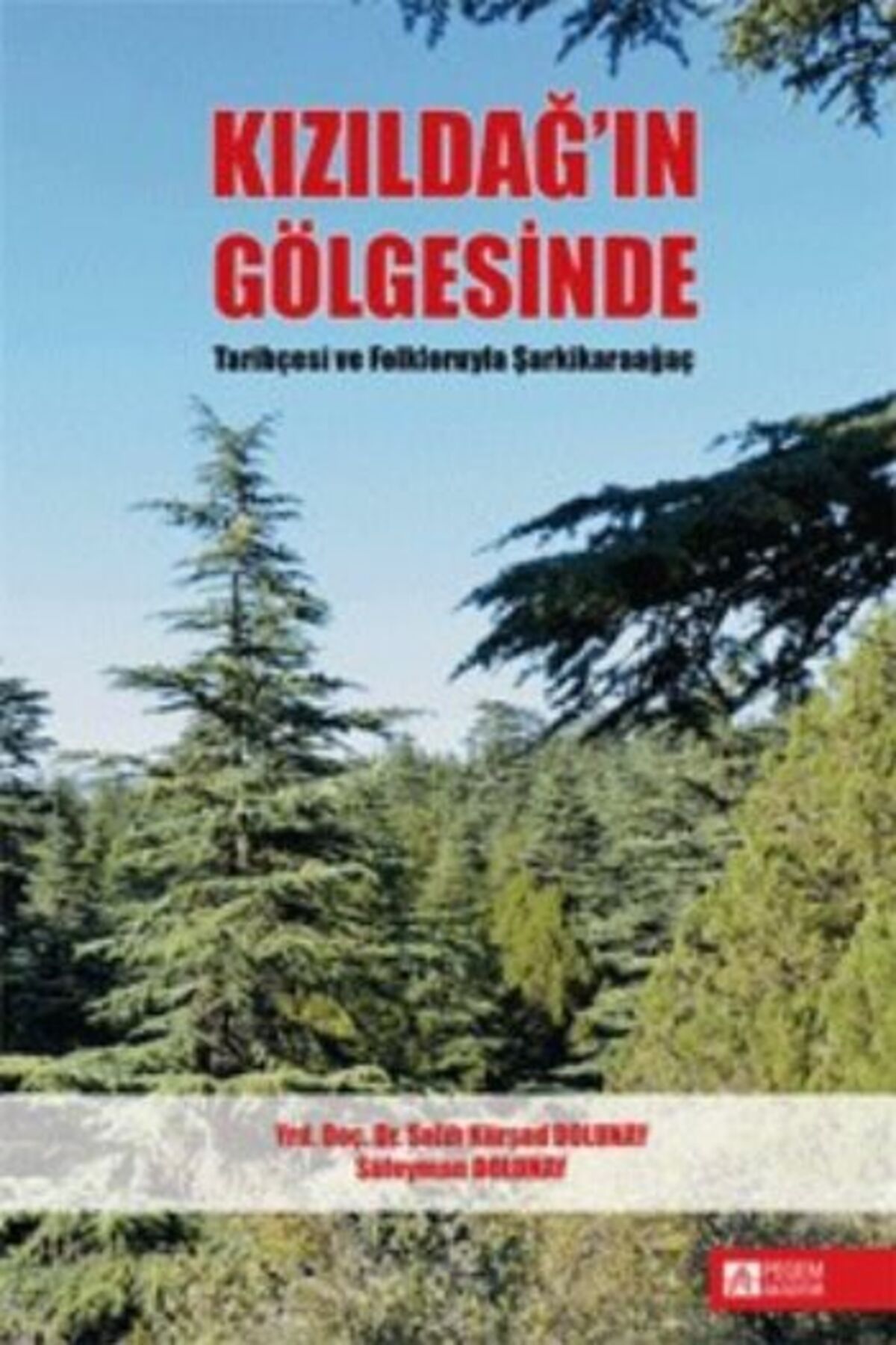 Destek Yayınları Kızıldağ’ın Gölgesinde Tarihçesi ve Folkloruyla Şarkikaraağaç