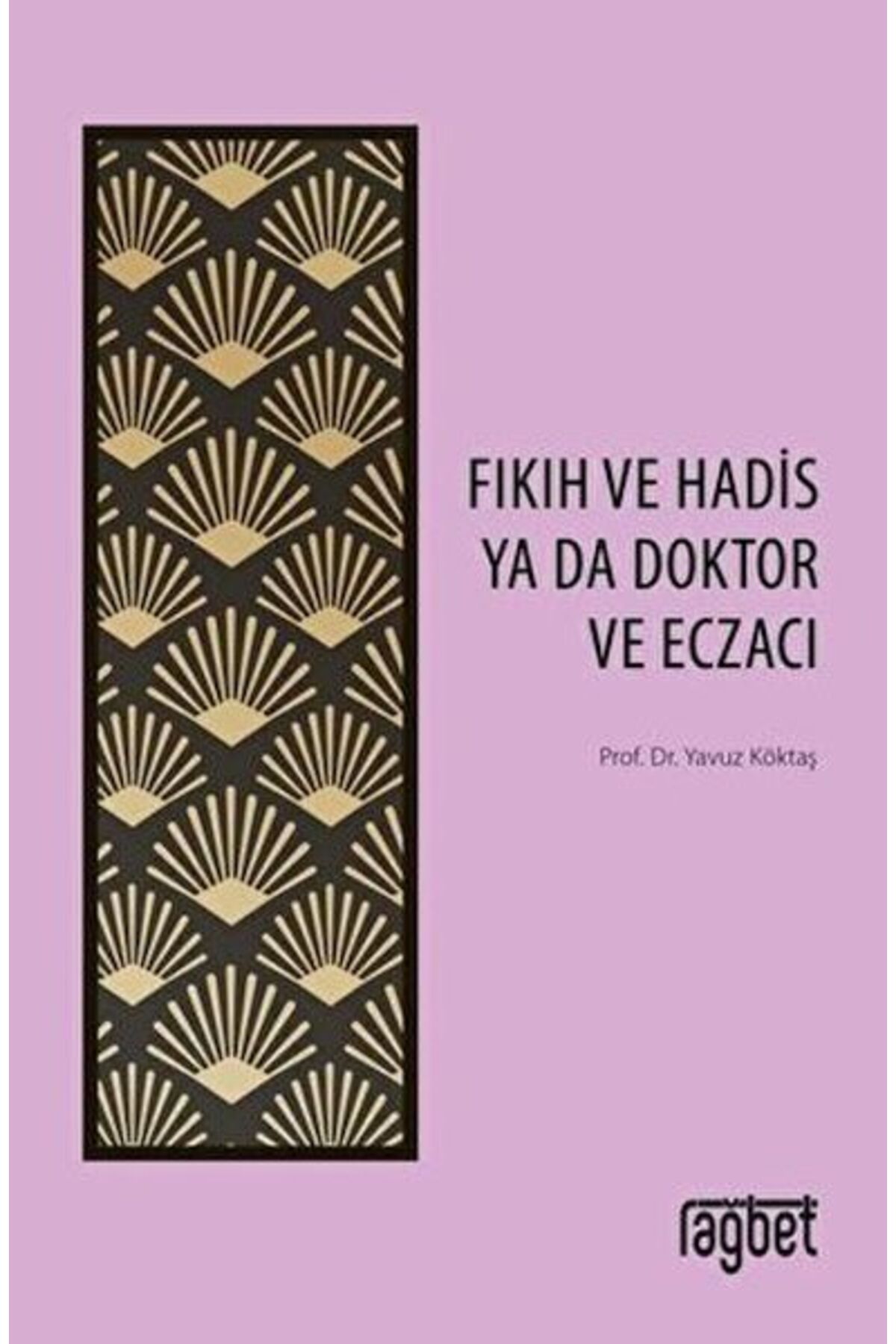 Rağbet Yayınları Fıkıh ve Hadis Ya Da Doktor ve Eczacı