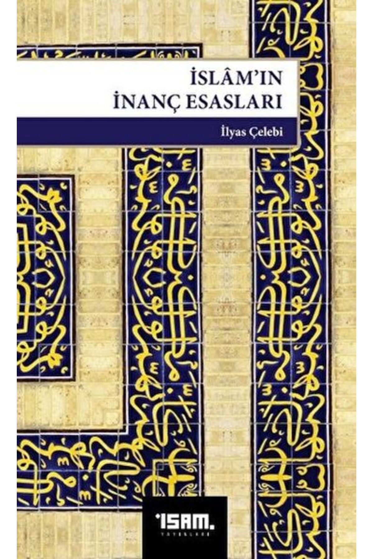 İsam Yayınları İslam’ın İnanç Esasları