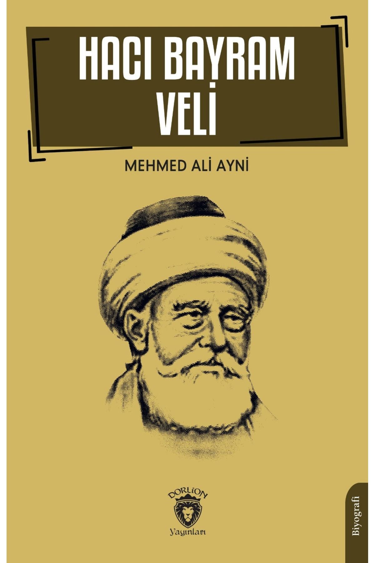 Dorlion Yayınları Hacı Bayram Veli Biyografi -Mehmed Ali Ayni-