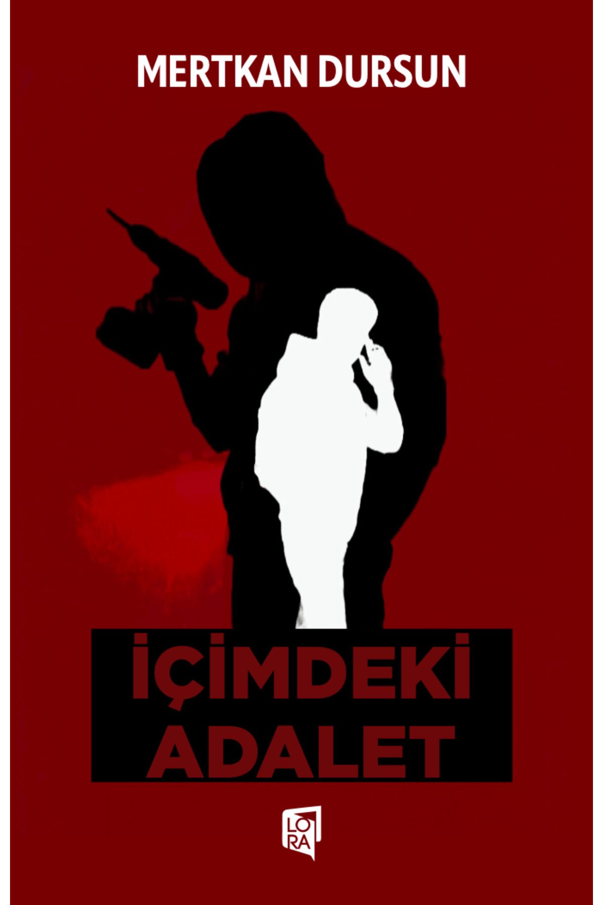 Lora Yayıncılık Mertkan Dursun - İçimdeki Adalet