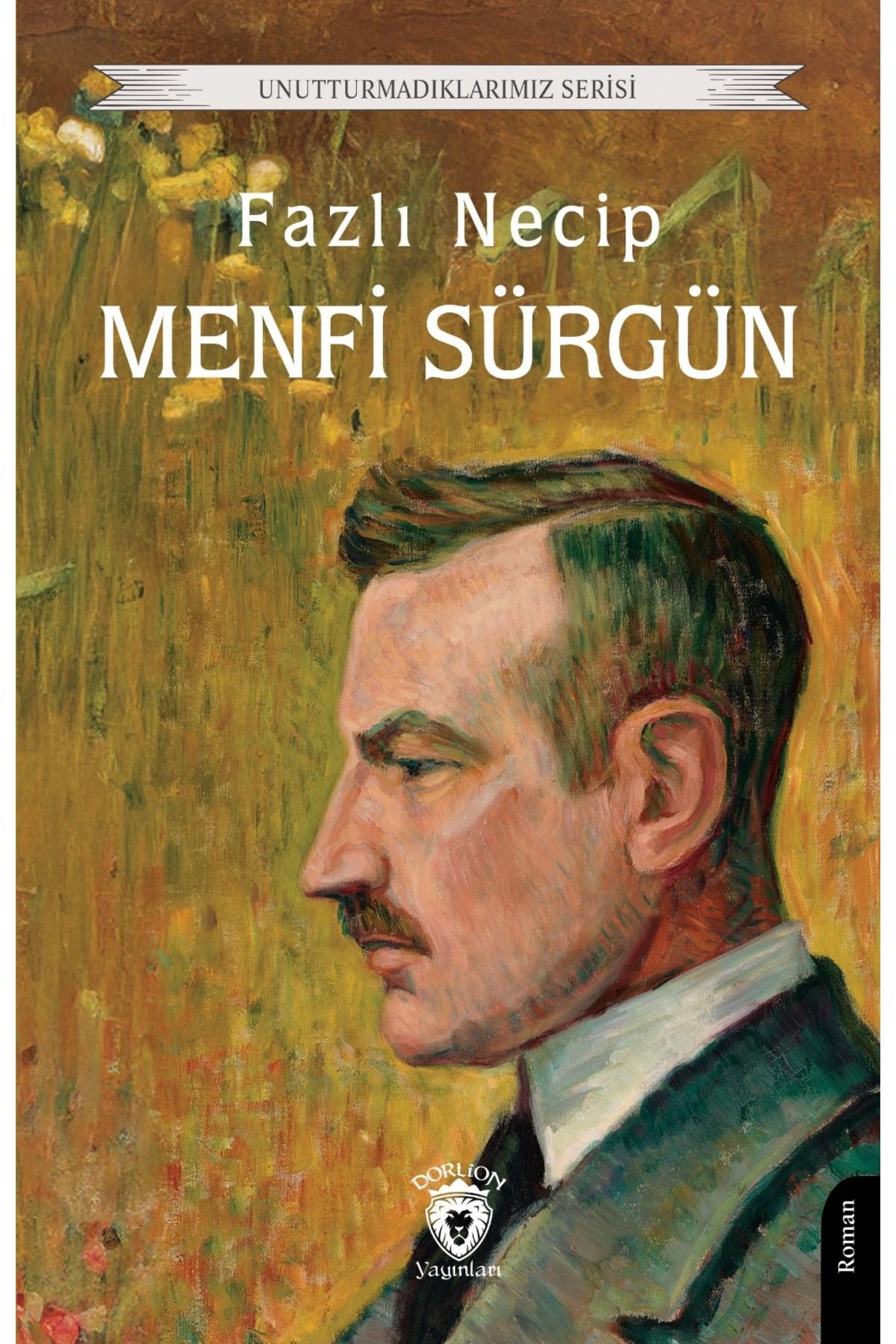 Dorlion Yayınları Menfi Sürgün Unutturmadıklarımız Serisi -Fazlı Necip-