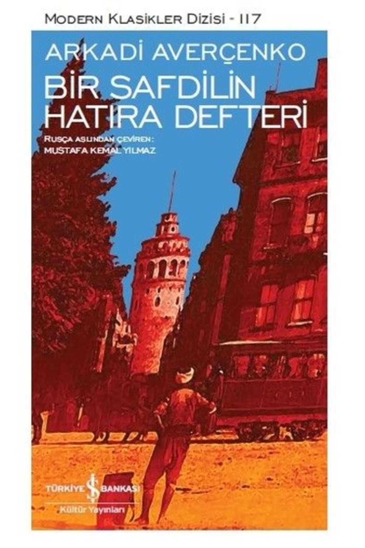 TÜRKİYE İŞ BANKASI KÜLTÜR YAYINLARI Bir Safdilin Hatıra Defteri - Modern Klasikler Dizisi